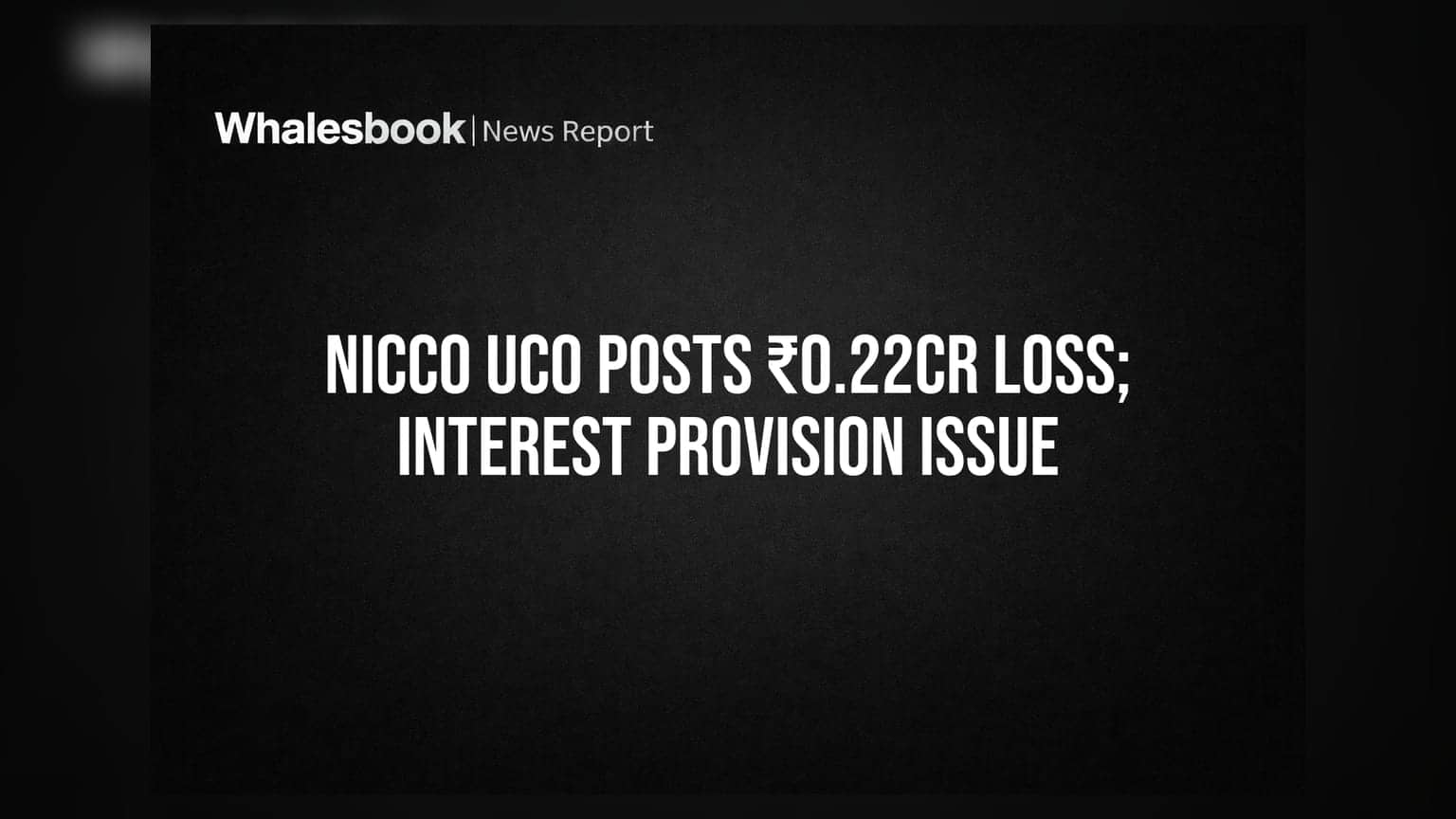 Nicco Uco Alliance Credit: ₹0.22 ਕਰੋੜ ਦਾ ਨੈੱਟ ਲੋਸ, ਵਿੱਤੀ ਬੇਨਿਯਮੀਆਂ ਦਾ ਪਰਦਾਫਾਸ਼!