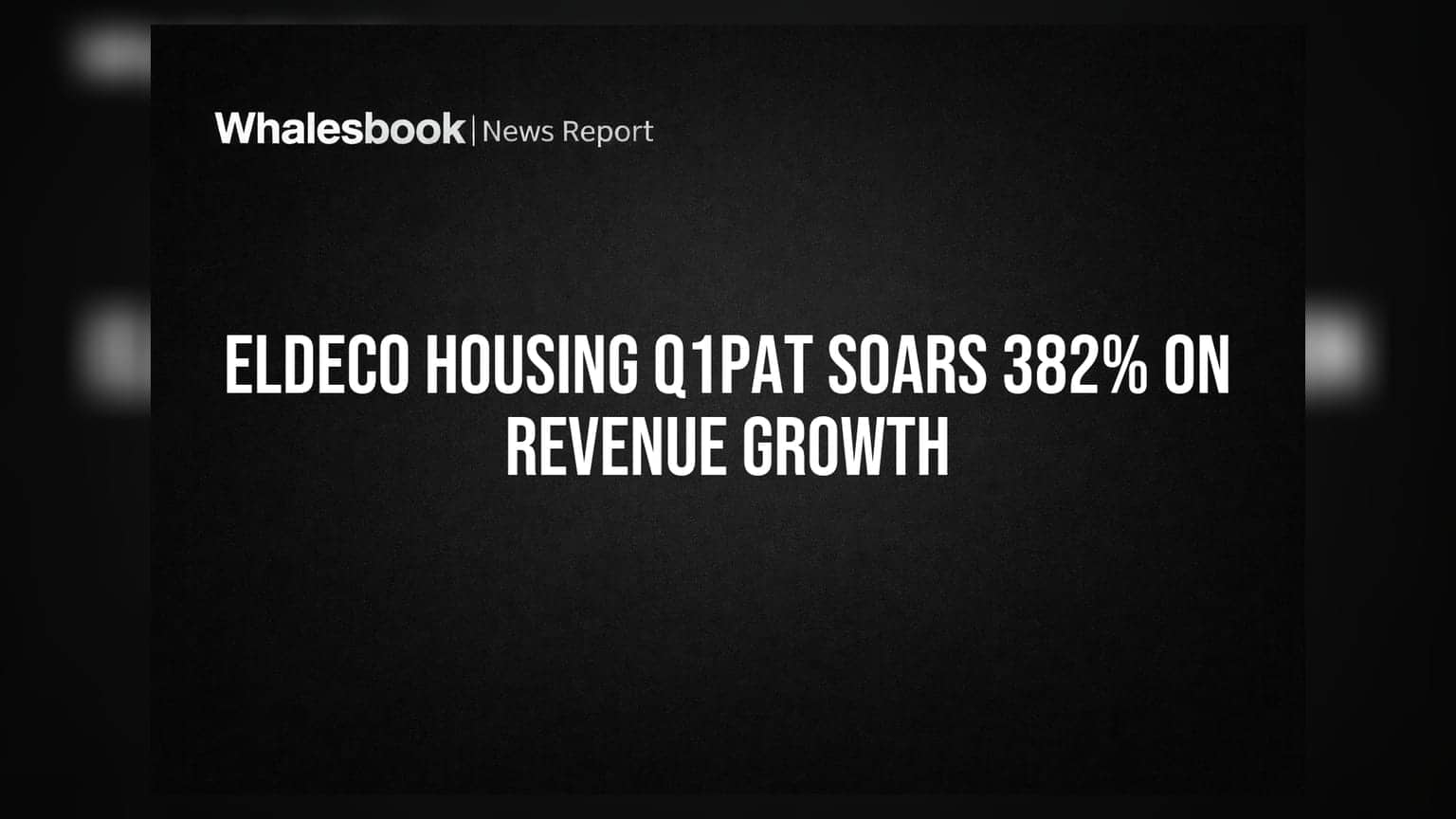 Eldeco Housing Q1FY27 PAT Surges 382% to ₹15.1 Cr on Strong Revenue