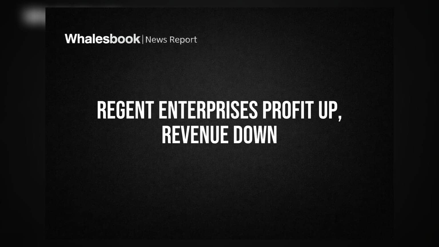 Regent Enterprises: चौथ्या तिमाहीतील तोट्यानंतर पहिल्या तिमाहीत नफा, पण महसुलात घट