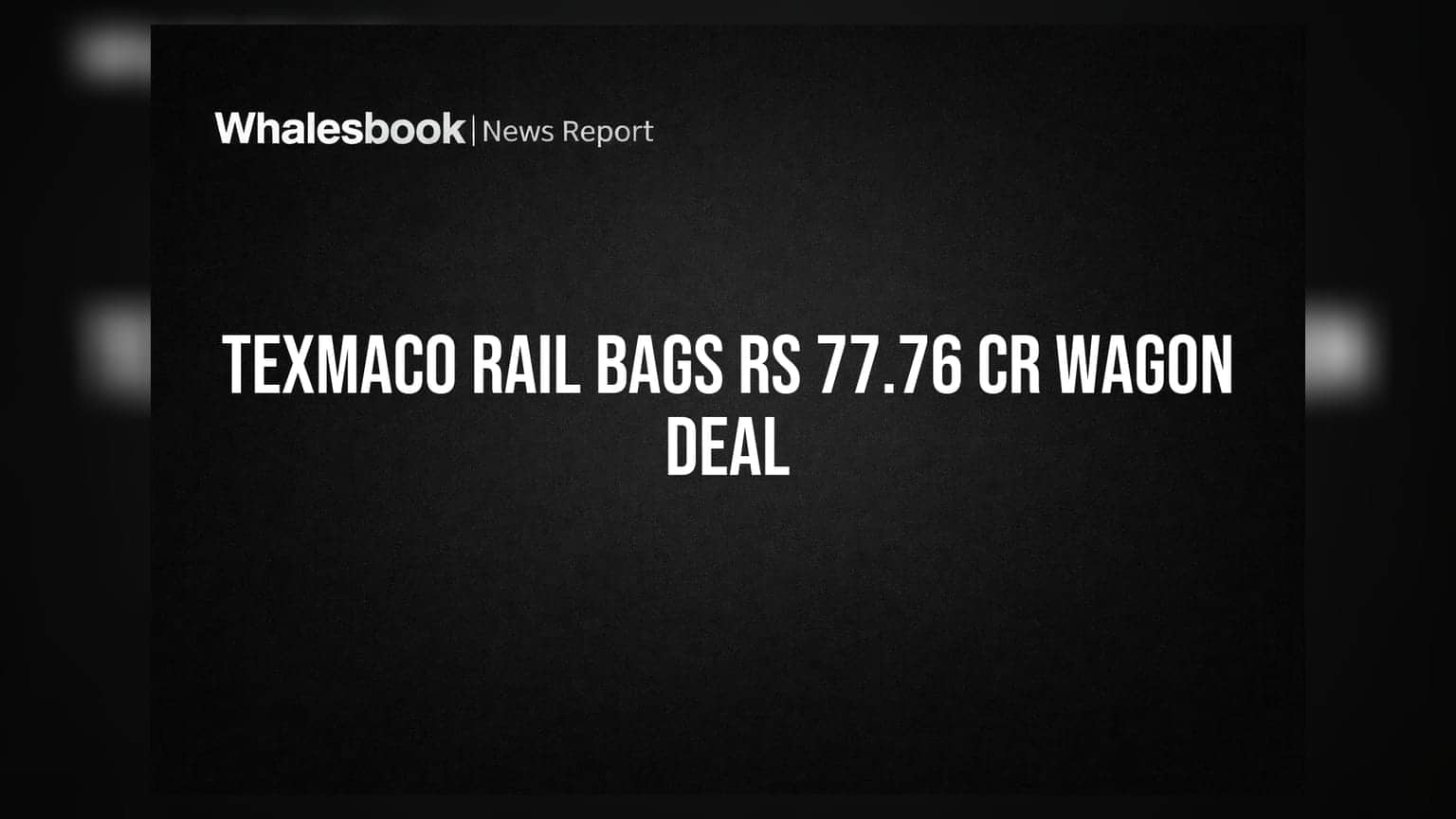 Texmaco Rail & Engineering: IVC Logistics कडून ₹77.76 कोटींची मोठी ऑर्डर, शेअर बाजारात उत्साह