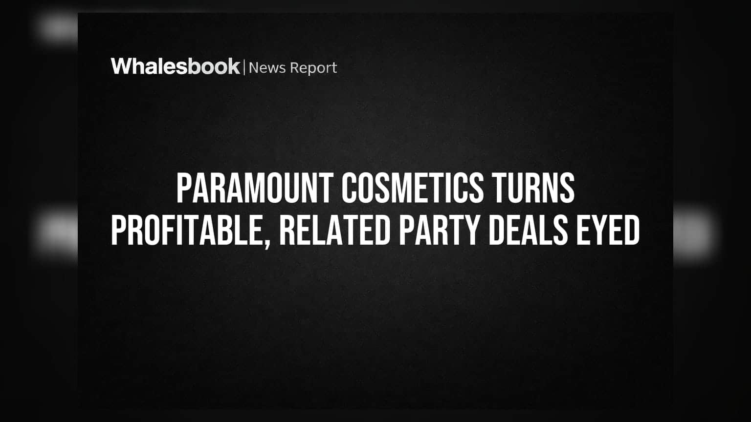 Paramount Cosmetics: லாபத்தில் திரும்பிய கம்பெனி! ₹50 கோடி பரிவர்த்தனைகளுக்கு அனுமதி!
