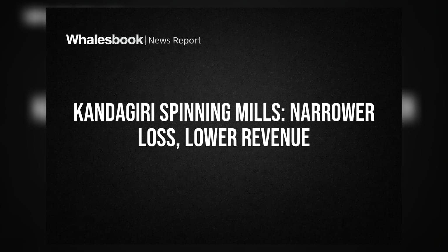 Kandagiri Spinning Mills Reports Narrower Net Loss Amid Revenue Decline
