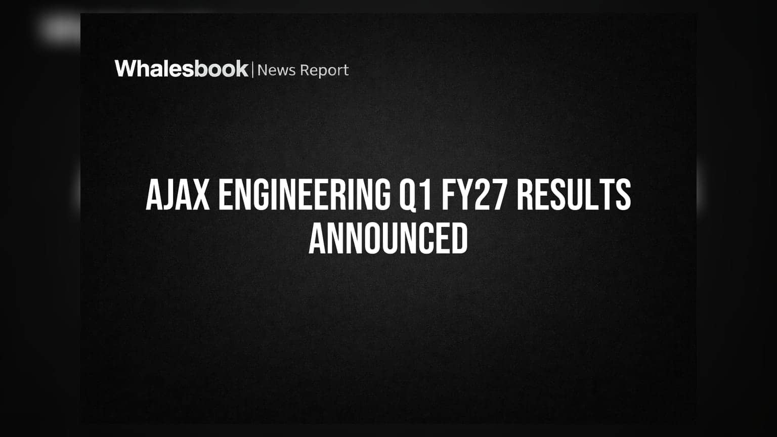 AJAX Engineering: FY27 Q1 માં રેવન્યુ ₹475 Cr, PAT માં 5% નો વધારો