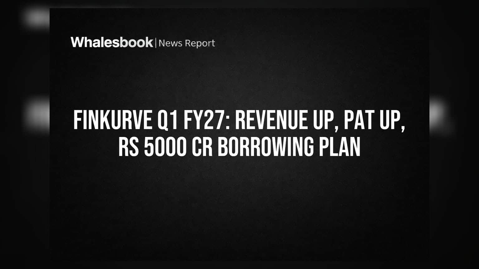 Finkurve Financial Services Q1 FY27 Revenue Rs 75.82 Cr, PAT Rs 8.44 Cr; Board Approves Rs 5,000 Cr Borrowing Limit