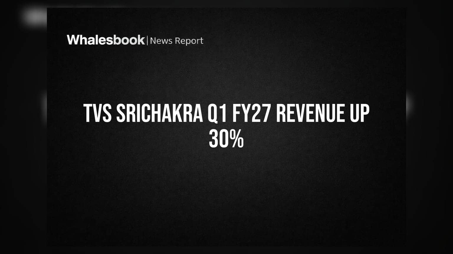 TVS Srichakra Q1 FY27 Profit Rs 34 Cr; Revenue Jumps 30% YoY