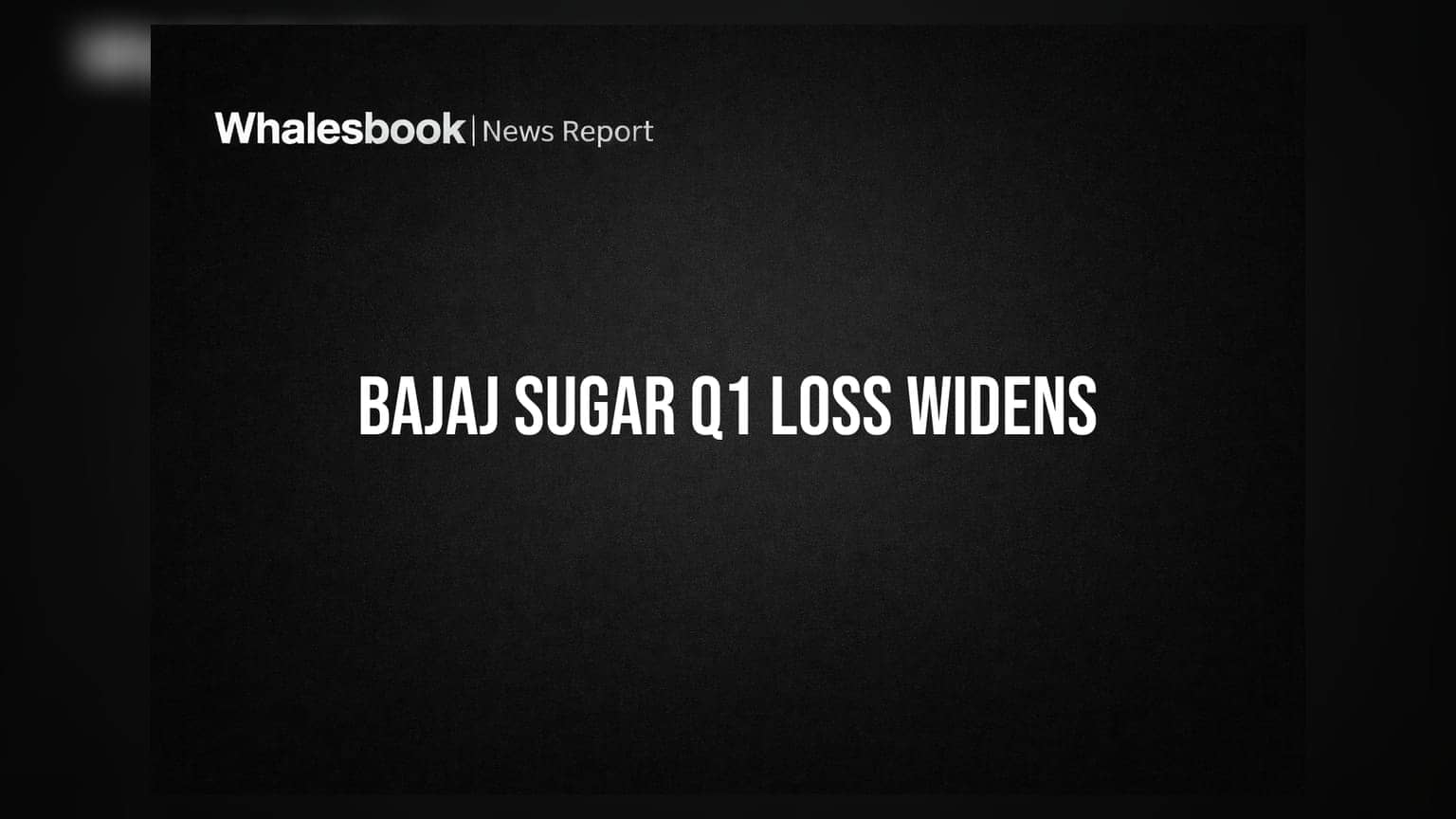 Bajaj Hindusthan Sugar Q1 FY27 Net Loss Widens to Rs 177 Crore