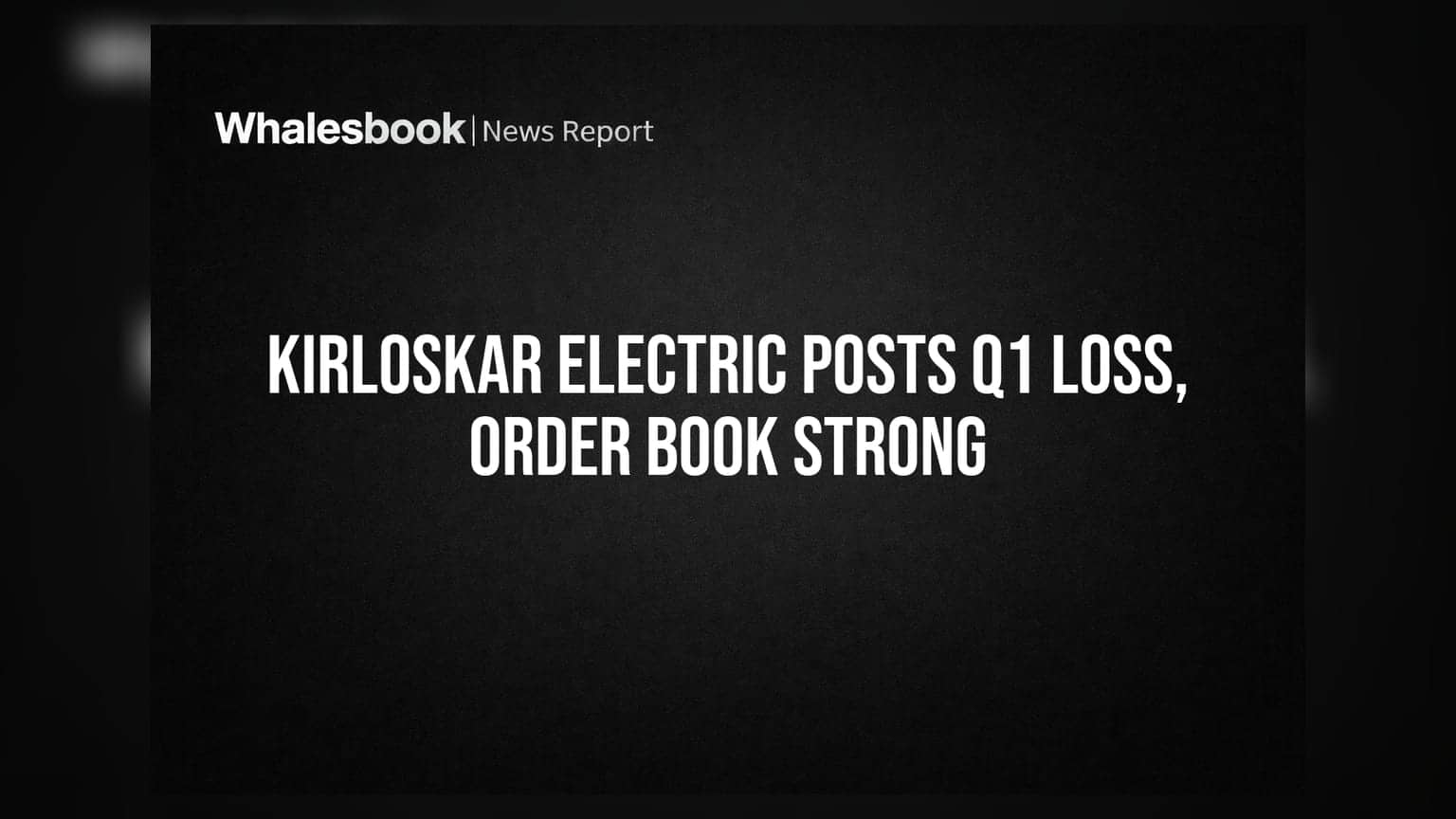 Kirloskar Electric: Q1 FY27 'ਚ ਹੋਇਆ ਨੁਕਸਾਨ, ਪਰ ਆਰਡਰ ਇਨਟੇਕ ਨੇ ਵਧਾਈ ਉਮੀਦ!