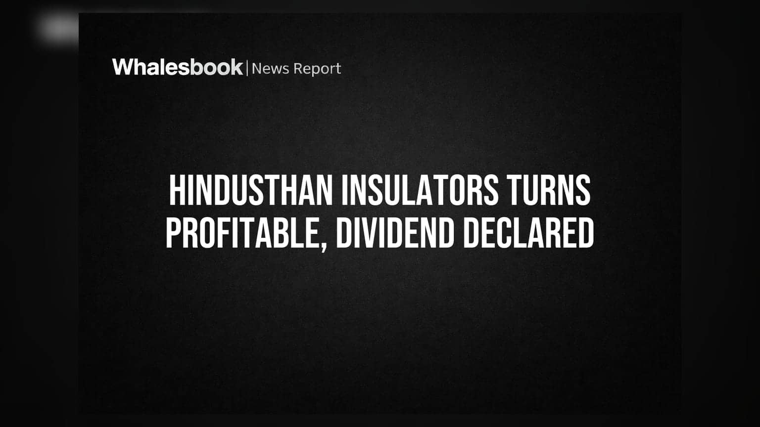 Hindusthan Insulators: FY26 માં 24% આવક વૃદ્ધિ અને EBITDA પોઝિટિવ, કંપનીએ ડિવિડન્ડની ભલામણ કરી
