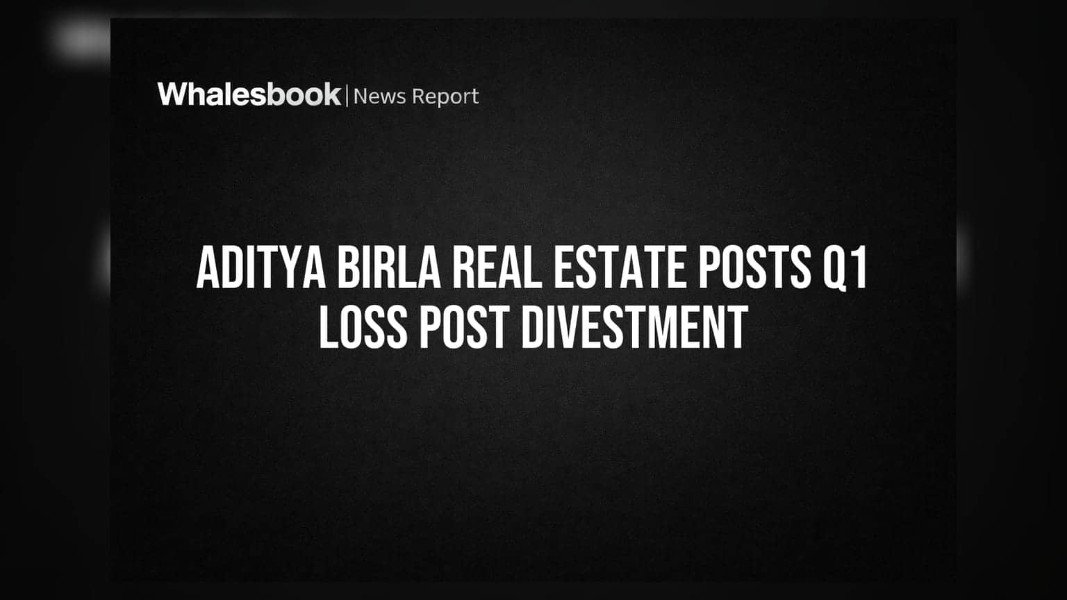 Aditya Birla Real Estate Reports Rs 35 Cr Loss in Q1 FY27, Divests Paper Business