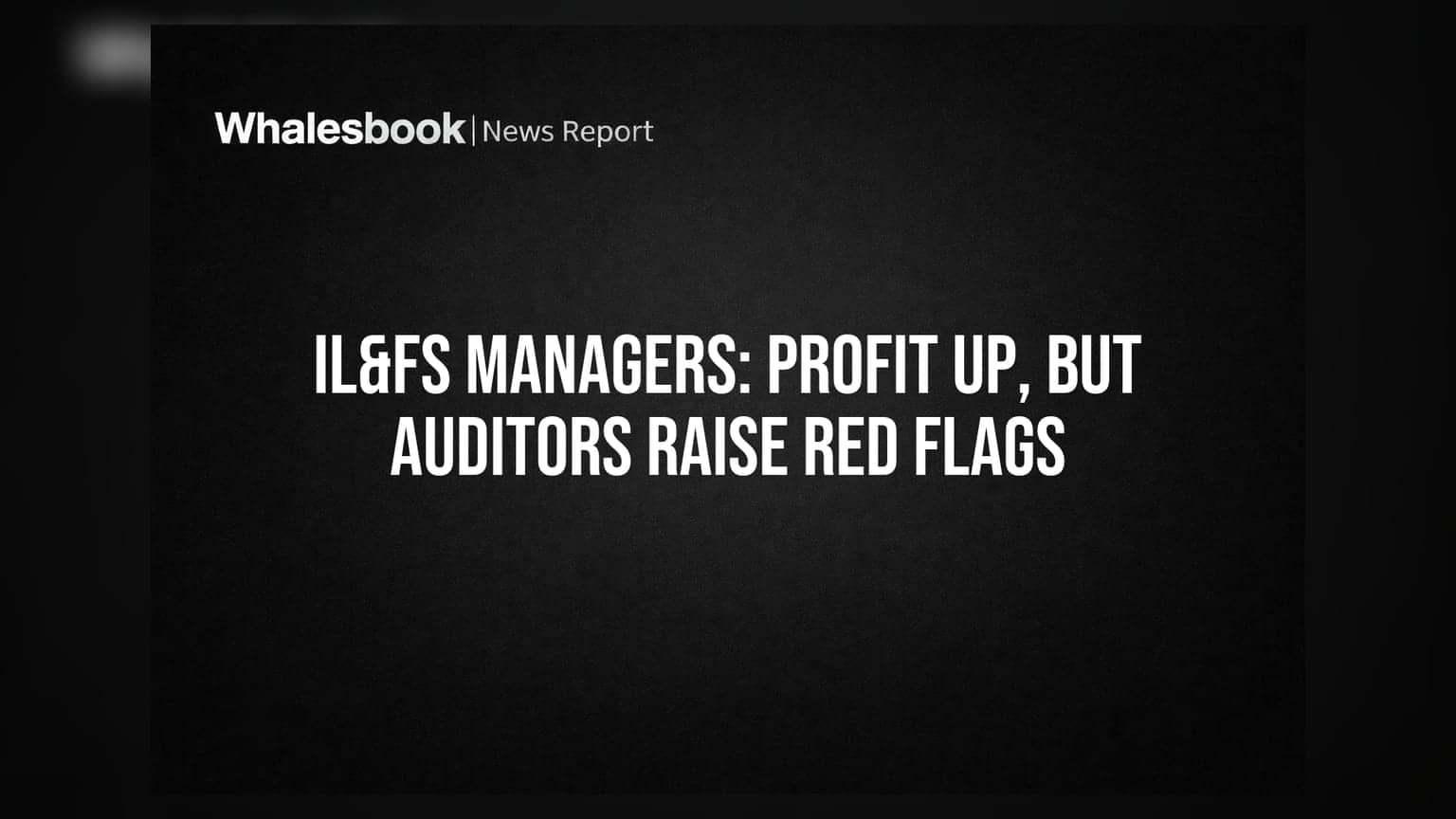 IL&FS Investment Managers Reports Higher Consolidated Profit Amid Auditor Concerns