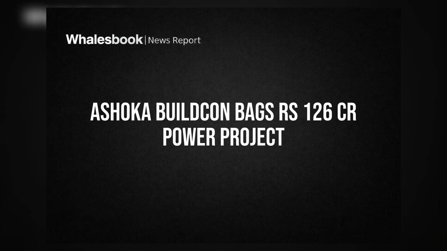 Ashoka Buildcon के लिए बड़ी खबर! ₹126 करोड़ सालाना रेवेन्यू वाला पावर प्रोजेक्ट मिला