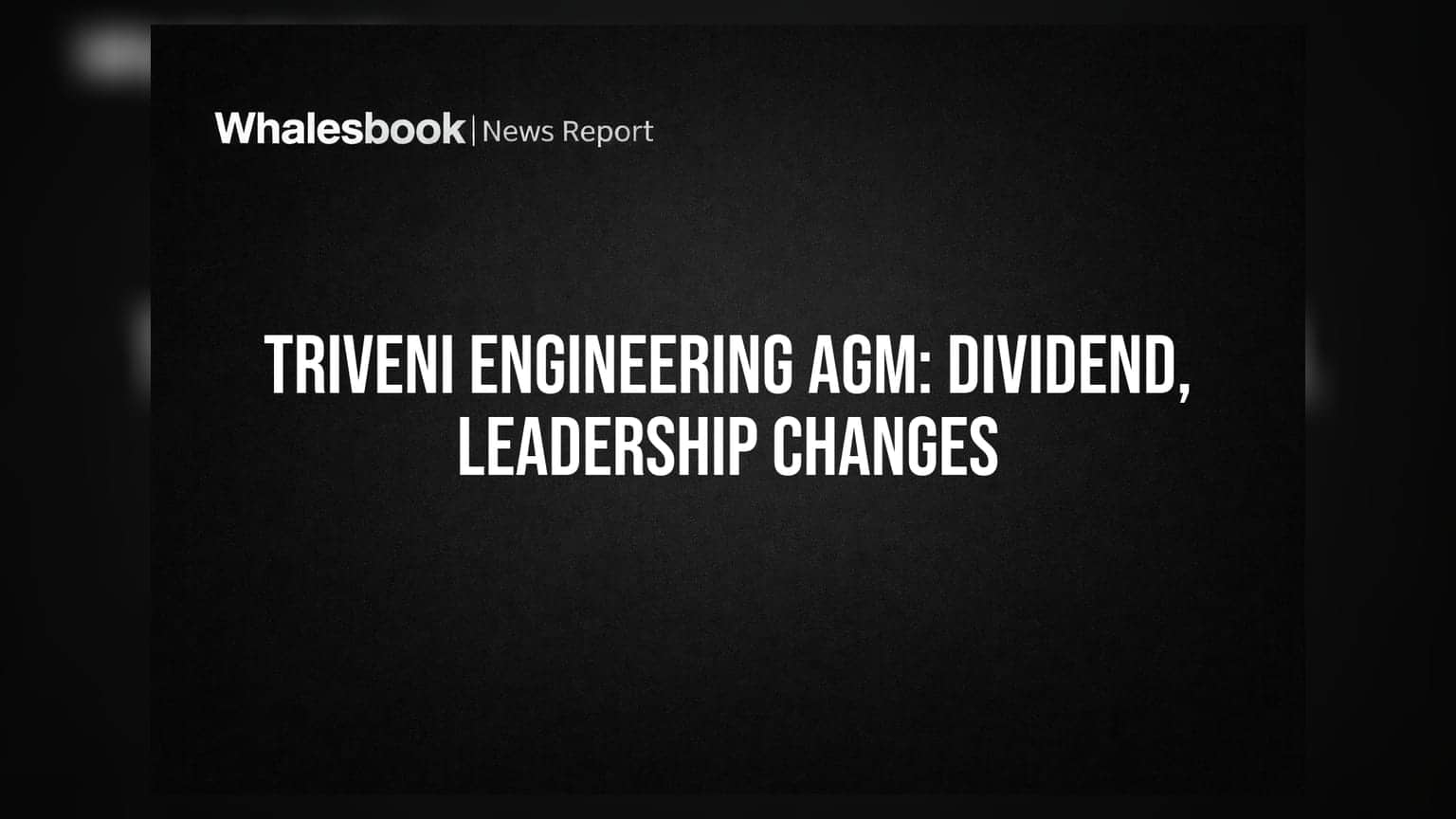 Triveni Engineering: शेयरधारकों के लिए खुशखबरी! ₹1.25 प्रति शेयर फाइनल डिविडेंड की सिफारिश, नेतृत्व में भी बदलाव