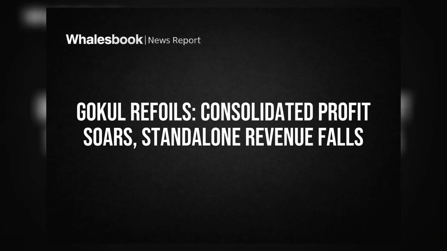 Gokul Refoils: ਕੰਸੋਲੀਡੇਟਿਡ ਪ੍ਰੋਫਿਟ 'ਚ 57.5% ਦਾ ਵੱਡਾ ਉਛਾਲ, ਪਰ ਸਟੈਂਡਅਲੋਨ ਰੈਵੇਨਿਊ 'ਚ ਭਾਰੀ ਗਿਰਾਵਟ