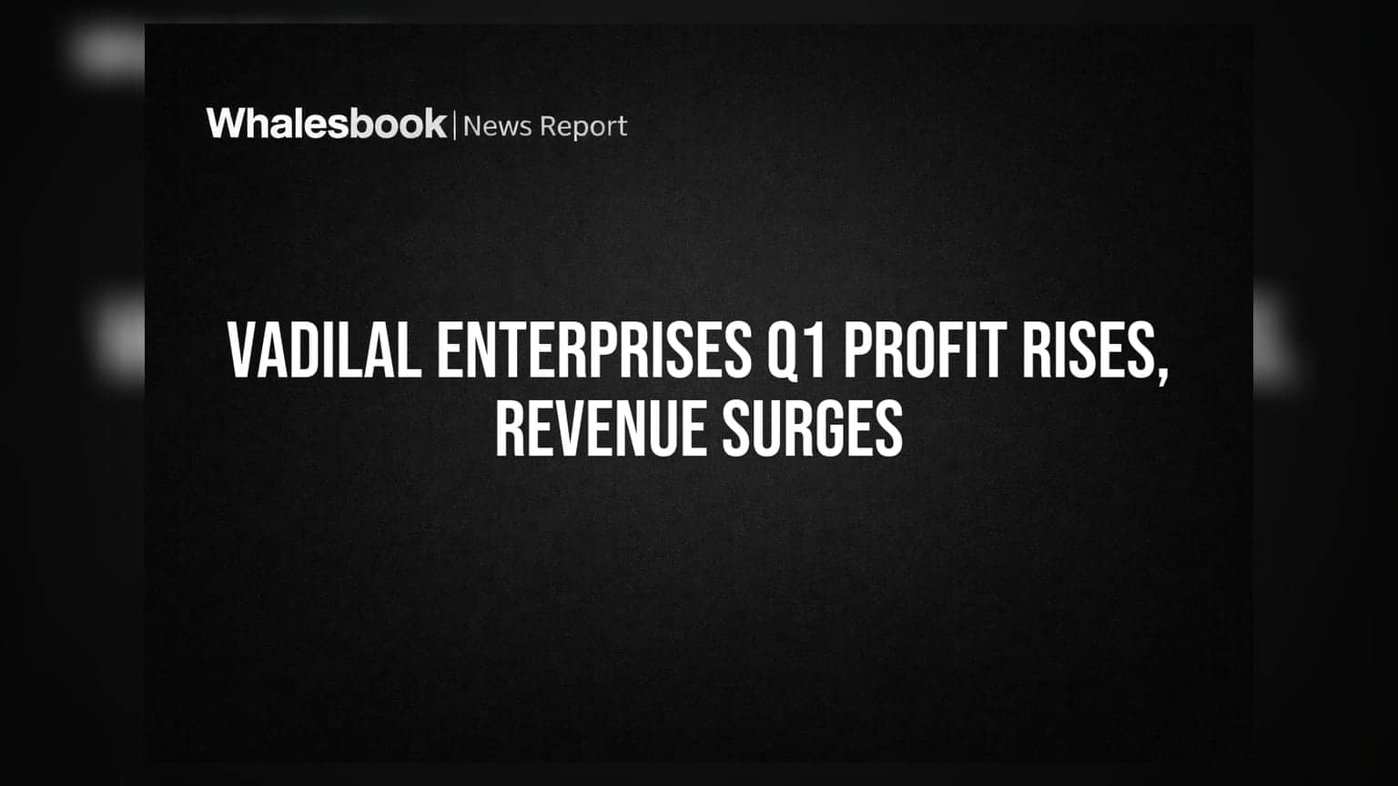 Vadilal Enterprises: पहिल्या तिमाहीत बंपर कमाई! रेव्हेन्यूत **36%** वाढ, नफाही वाढला