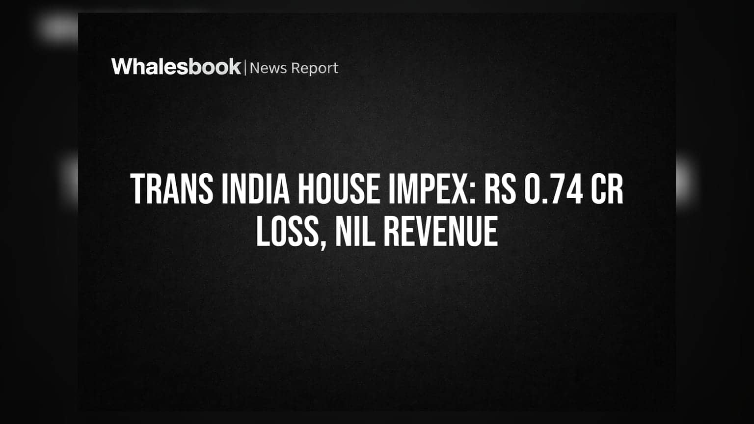Trans India House Impex: கடும் வீழ்ச்சியில் கம்பெனி! ₹0.74 கோடி நஷ்டம், வருவாய் பூஜ்யம்!