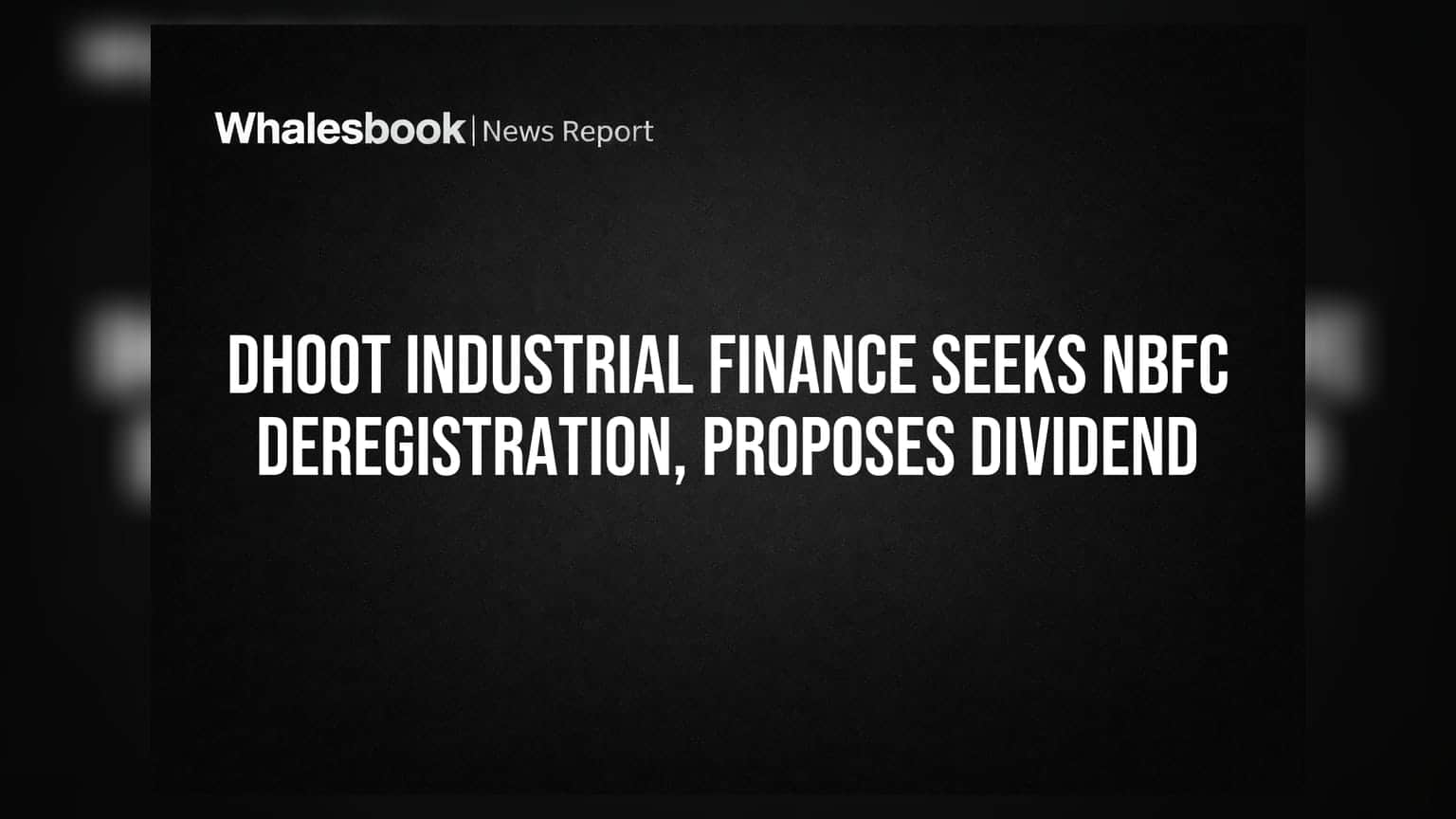 Dhoot Industrial Finance: NBFC లైసెన్స్ రద్దుకు దరఖాస్తు.. 15% డివిడెండ్ ప్రతిపాదన!