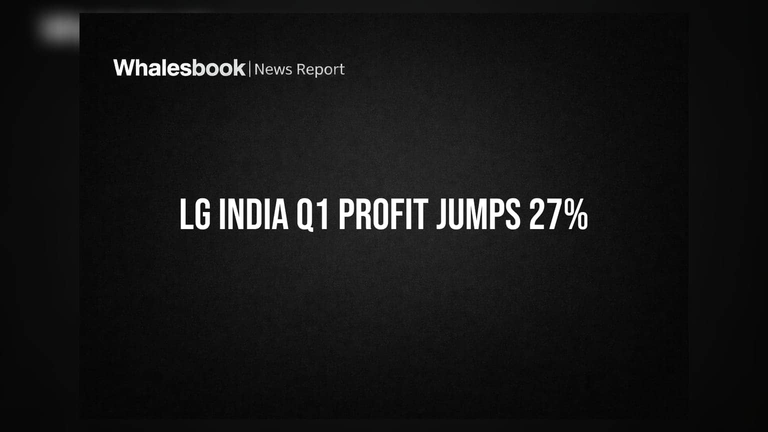 LG Electronics India Q1 FY27: లాభాల్లో భారీ ర్యాలీ.. ఇన్వెస్టర్లకు శుభవార్త!