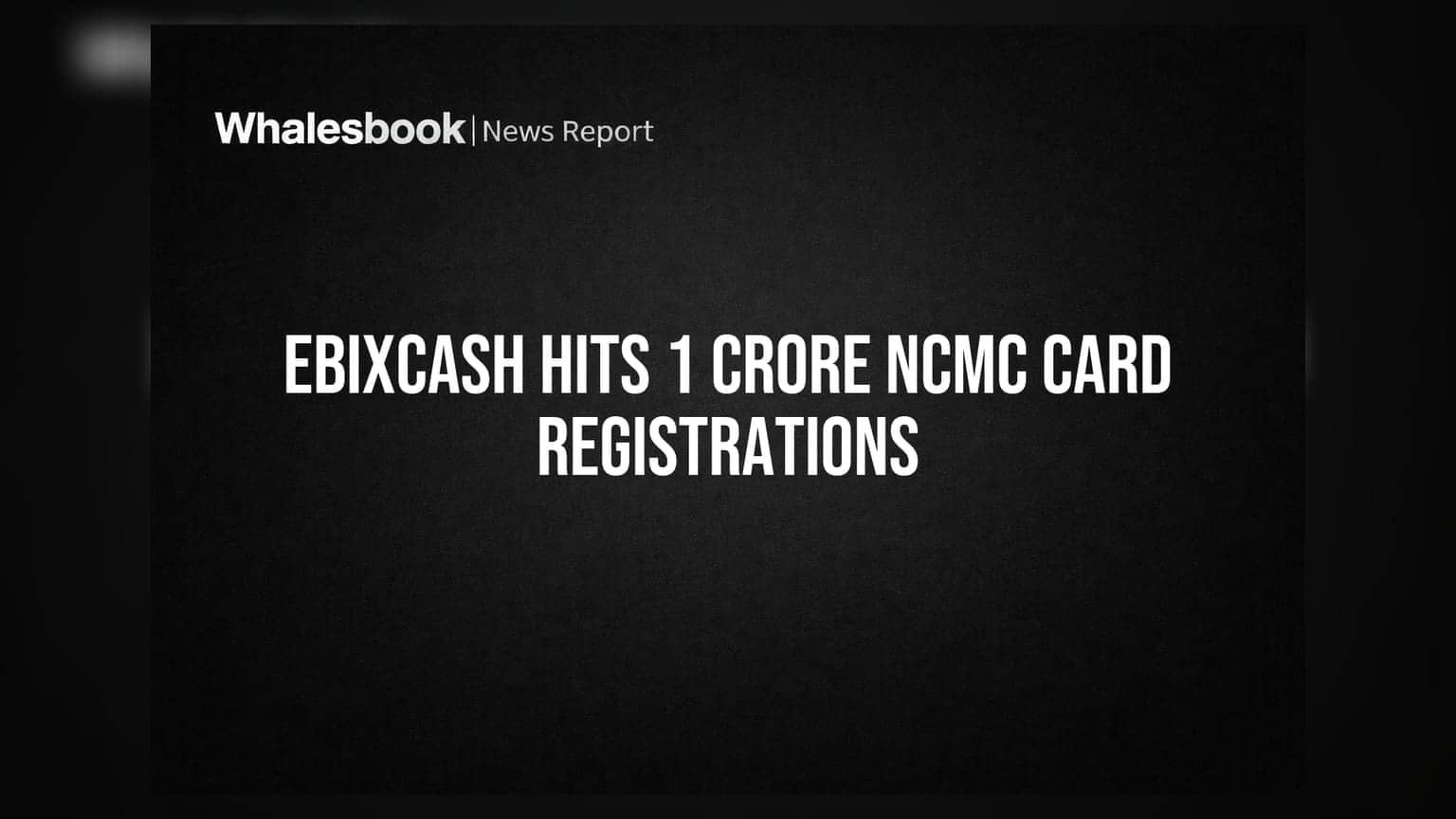 EbixCash ની મોટી સિદ્ધિ: MSRTC સાથે ભાગીદારીમાં 1 કરોડ NCMC કાર્ડ રજીસ્ટ્રેશન પાર