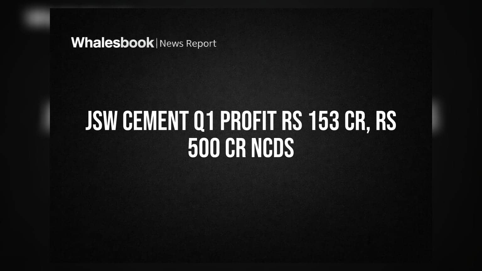 JSW Cement Q1 FY27 Profit Rs 153 Cr, Raises Rs 500 Cr via NCDs