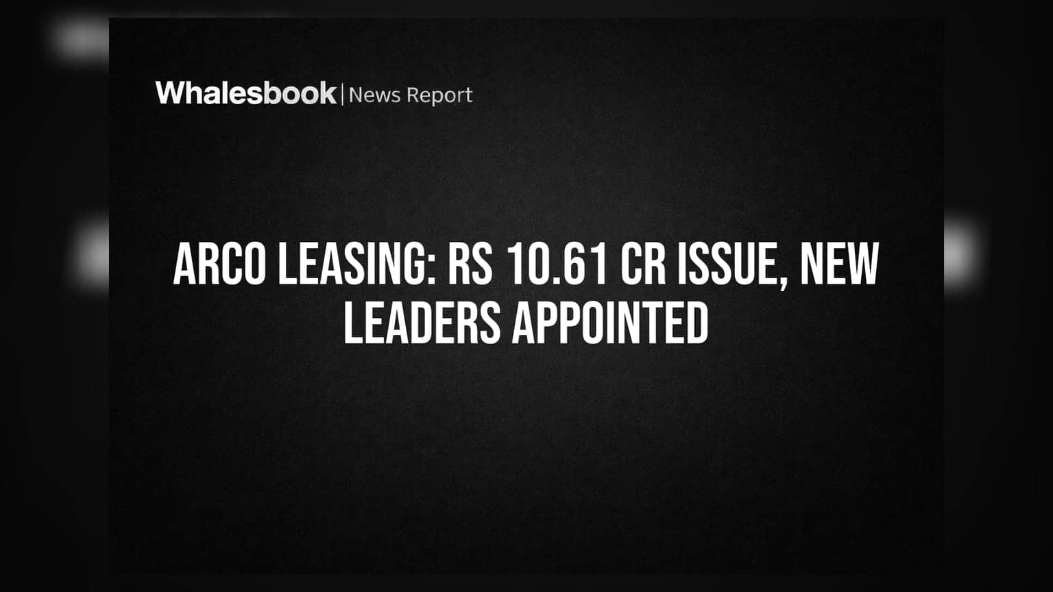 Arco Leasing Board Approves Rs 10.61 Cr Preferential Issue Amidst Leadership Changes