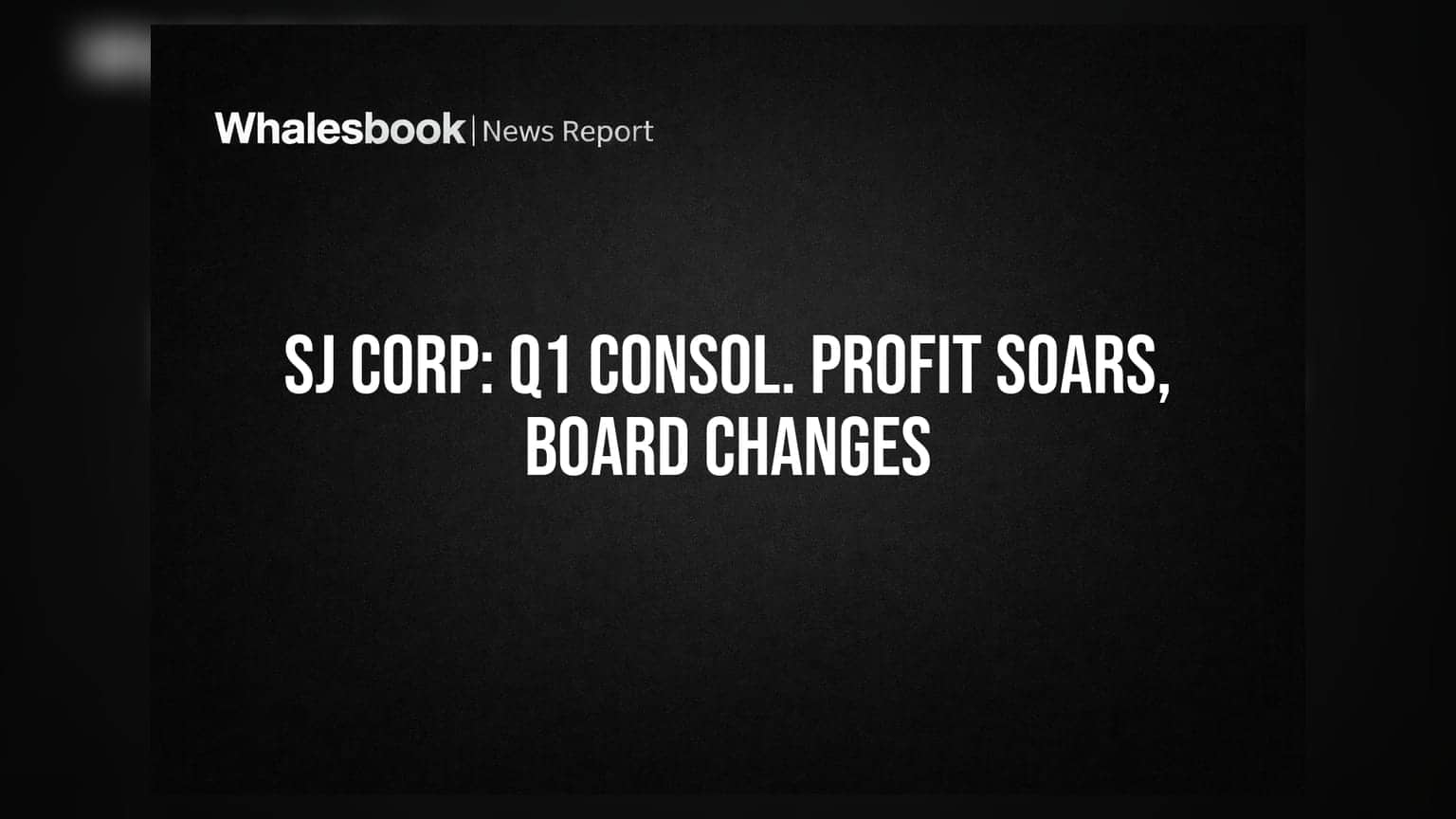 SJ Corporation Posts Strong Q1 FY27 Consolidated Profit; Board Overhaul Underway