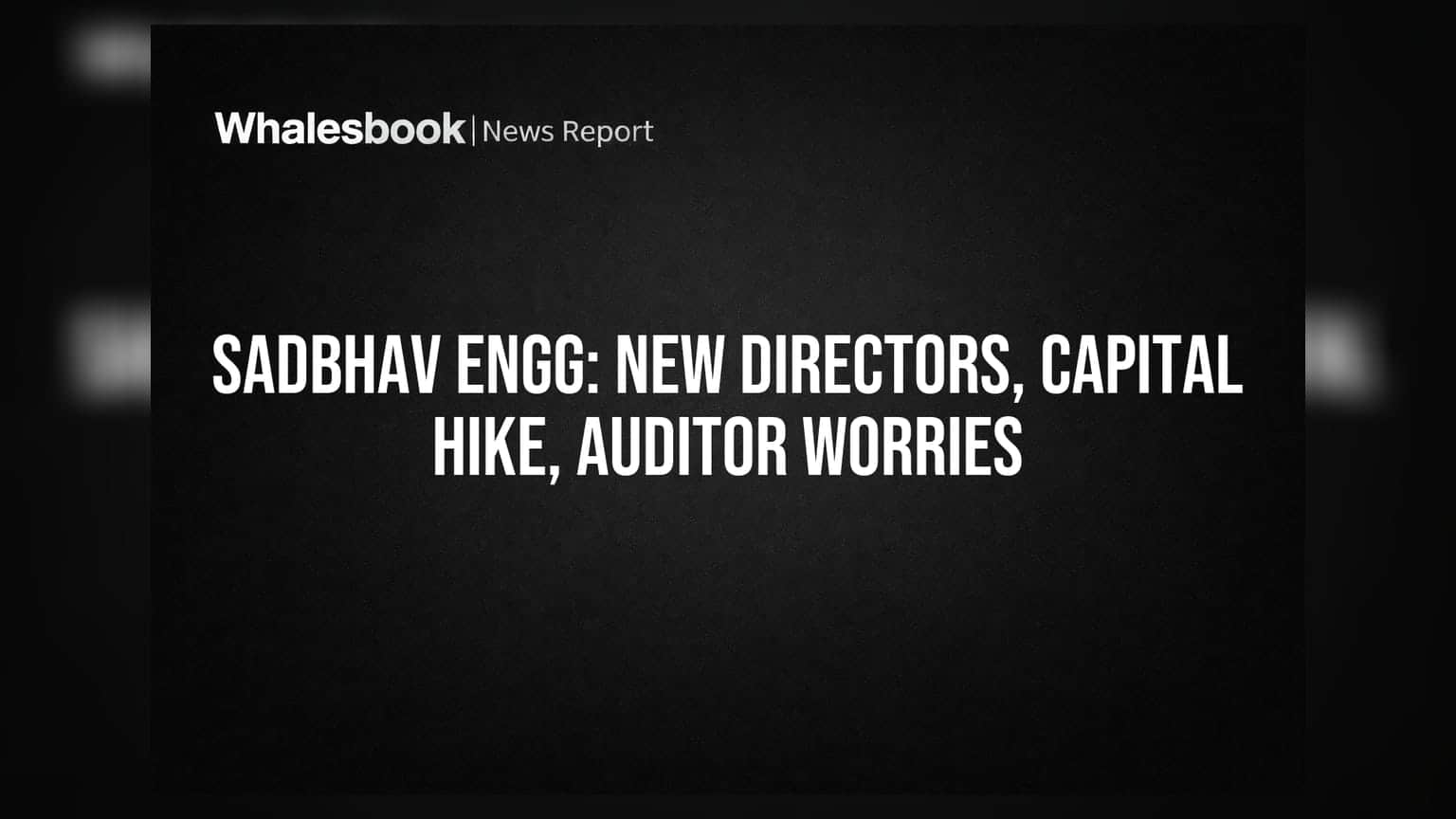 Sadbhav Engineering: बोर्ड में नए चेहरों की एंट्री, पर कंपनी पर मंडरा रहे हैं बड़े खतरे!