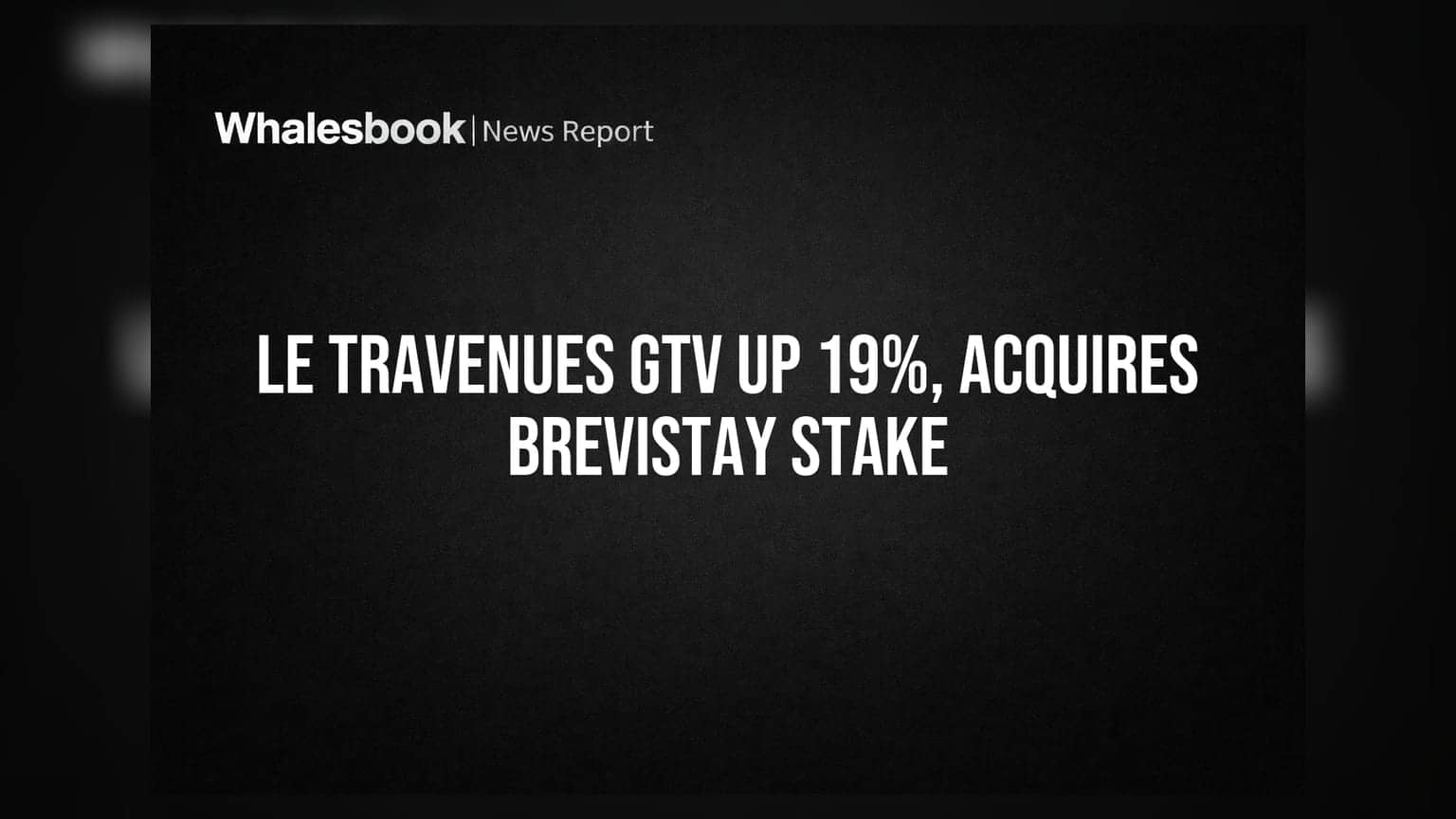 Le Travenues Technology's GTV Jumps 19% in Q1 FY27, Acquires Stake in Brevistay