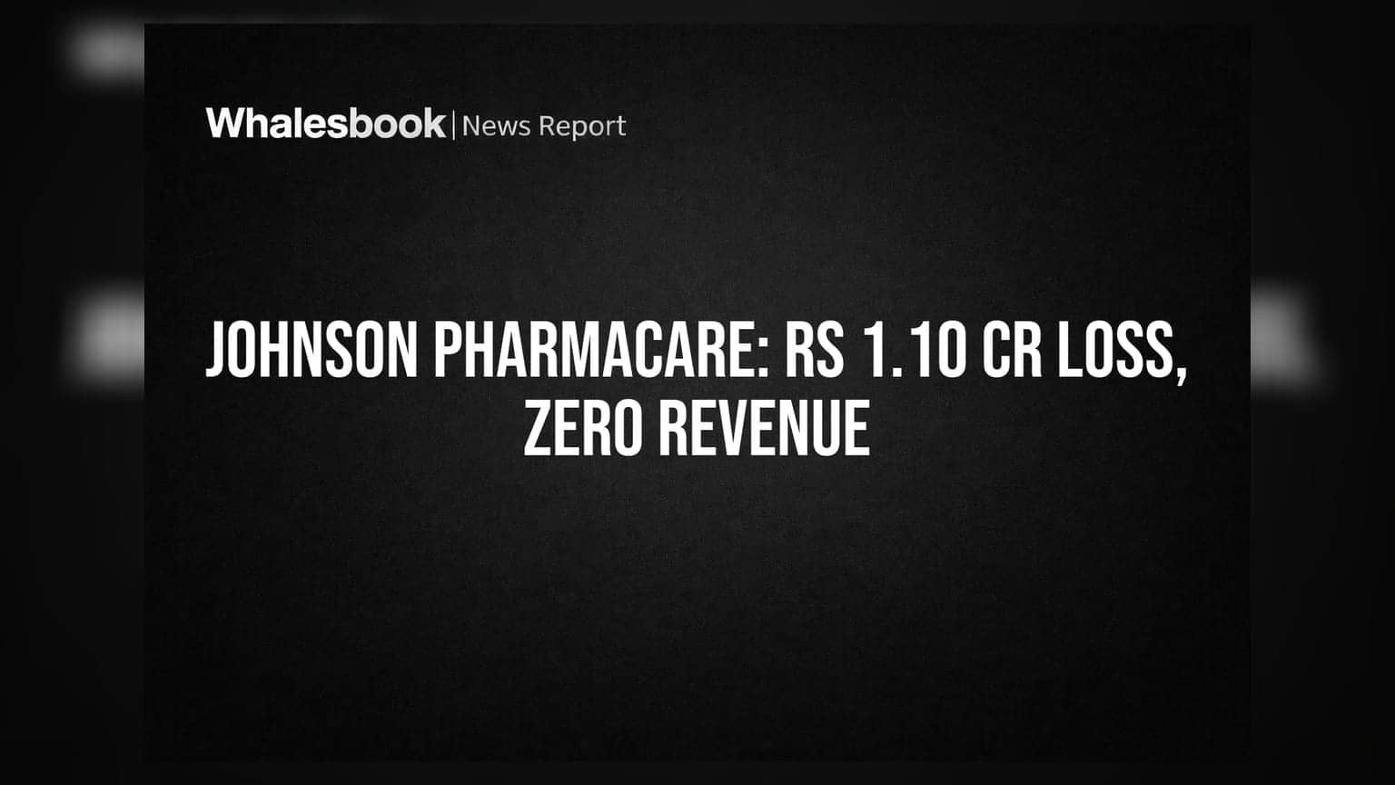 Johnson Pharmacare: ઝીરો રેવન્યુ અને Rs 1.10 કરોડનું નુકસાન, ઓડિટરની ચિંતા