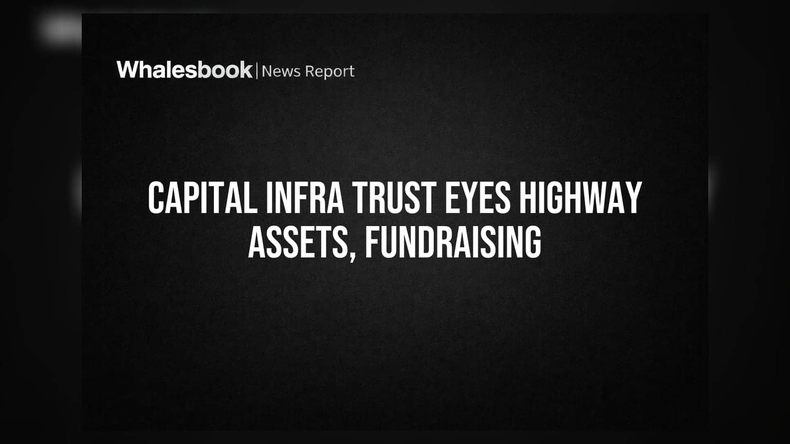 Capital Infra Trust: 6 હાઇવે કંપનીઓના અધિગ્રહણ અને ભંડોળ એકત્ર કરવાની યોજના, બોર્ડની બેઠક 17 ઓગસ્ટે