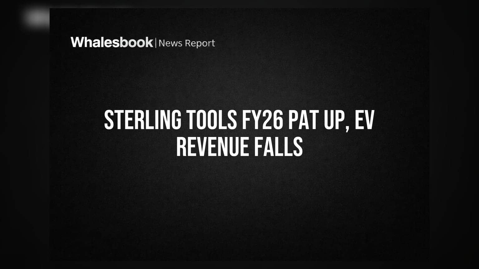 Sterling Tools FY26 Standalone PAT Jumps 49%; Consolidated Revenue Declines