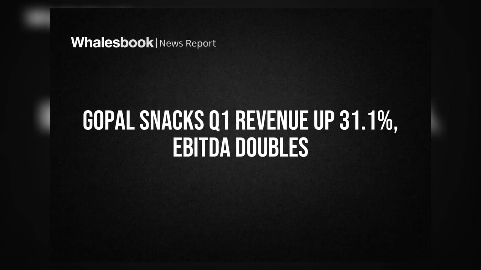 Gopal Snacks Q1 FY27 Revenue Surges 31.1% to INR 422.3 Cr; EBITDA Doubles