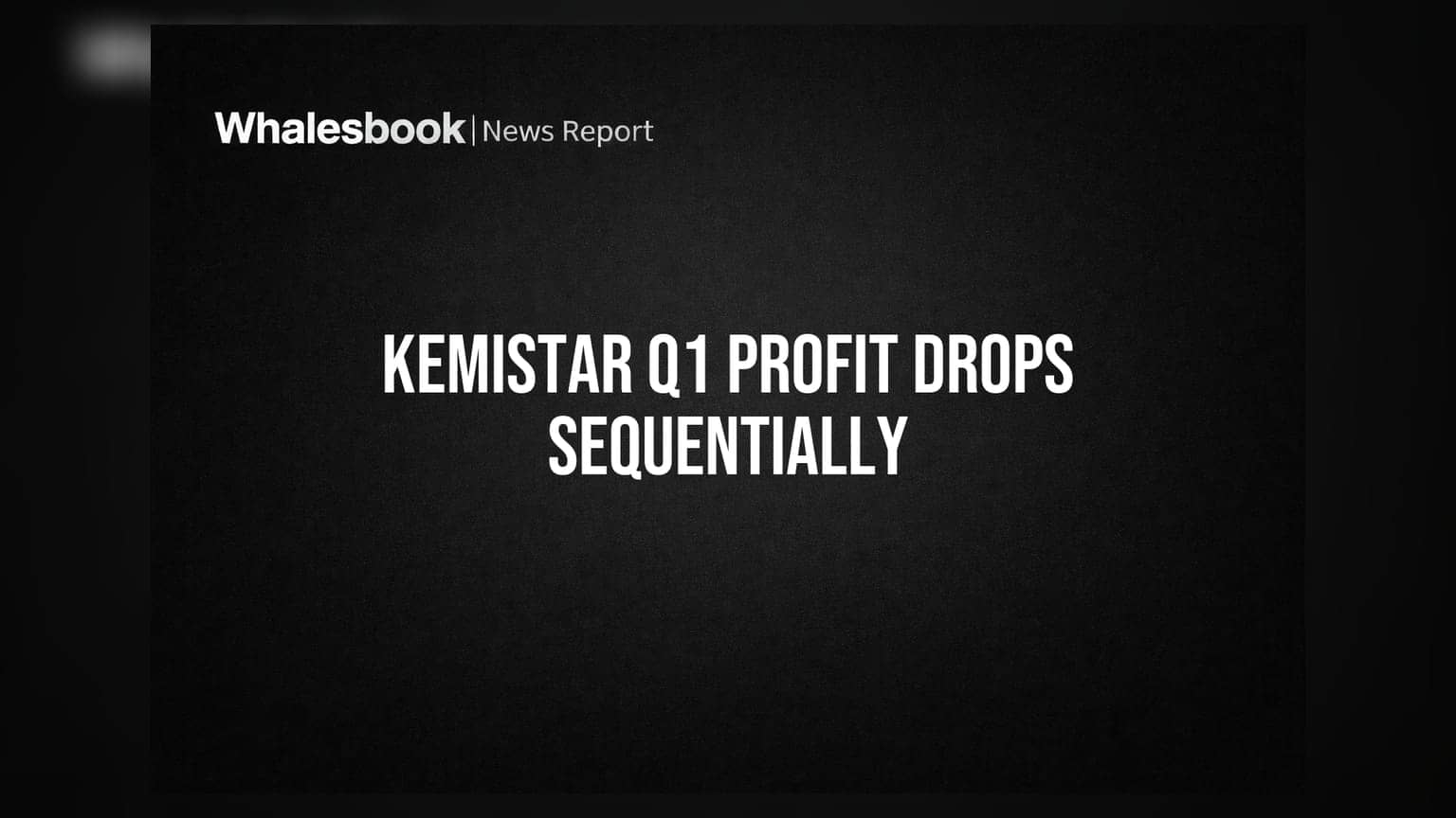 Kemistar Corporation Ltd: Q1 '27 'ਚ ਪ੍ਰੋਫਿਟ ਘਟਿਆ, ਪਰ ਸਾਲਾਨਾ ਆਮਦਨ 'ਚ ਵੱਡਾ ਵਾਧਾ