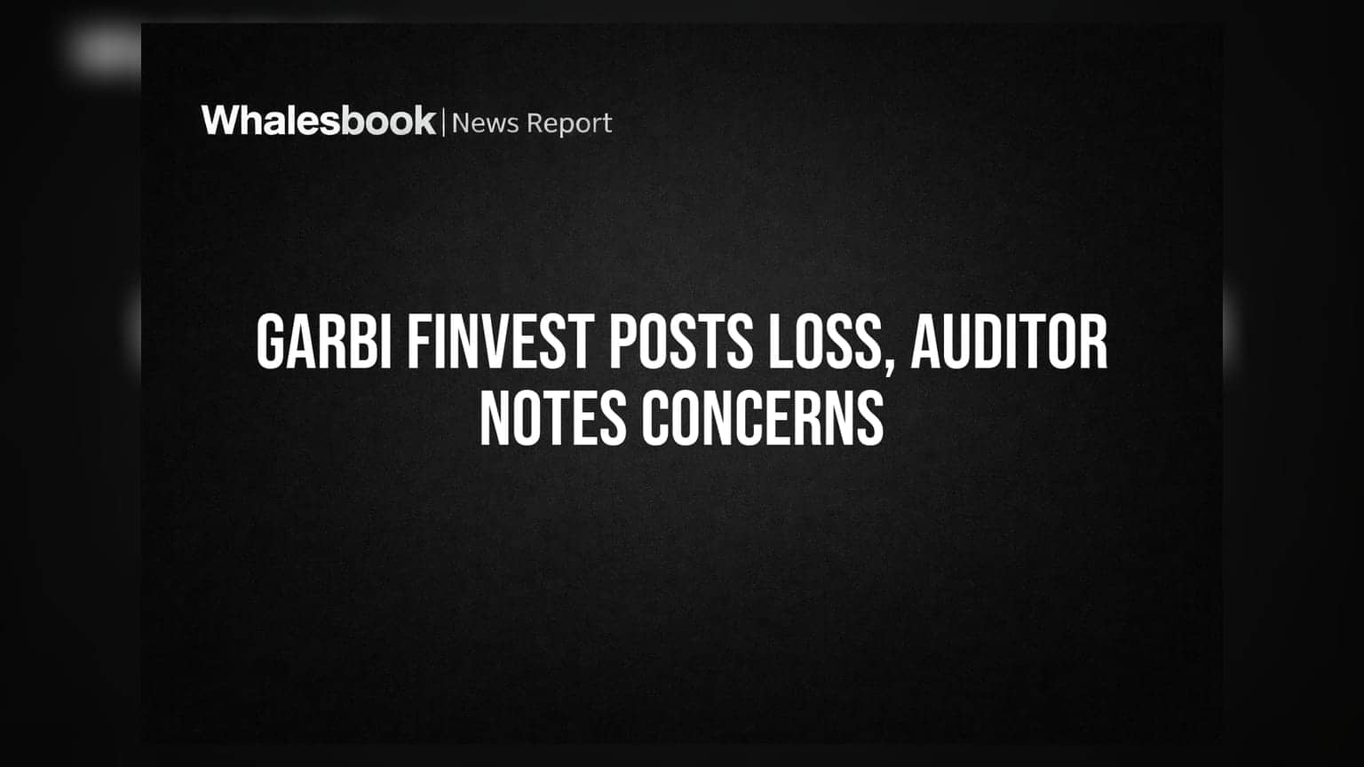 Garbi Finvest Posts Net Loss; Auditor Flags Compliance Gaps