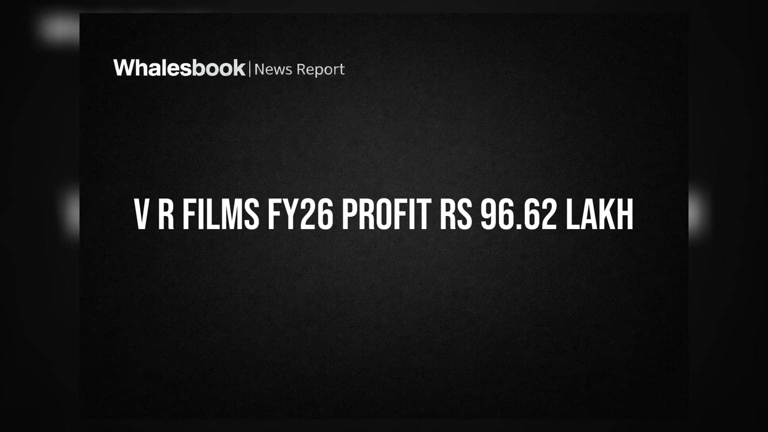 V R Films & Studios posts Rs 96.62 lakh profit in FY26, up from loss
