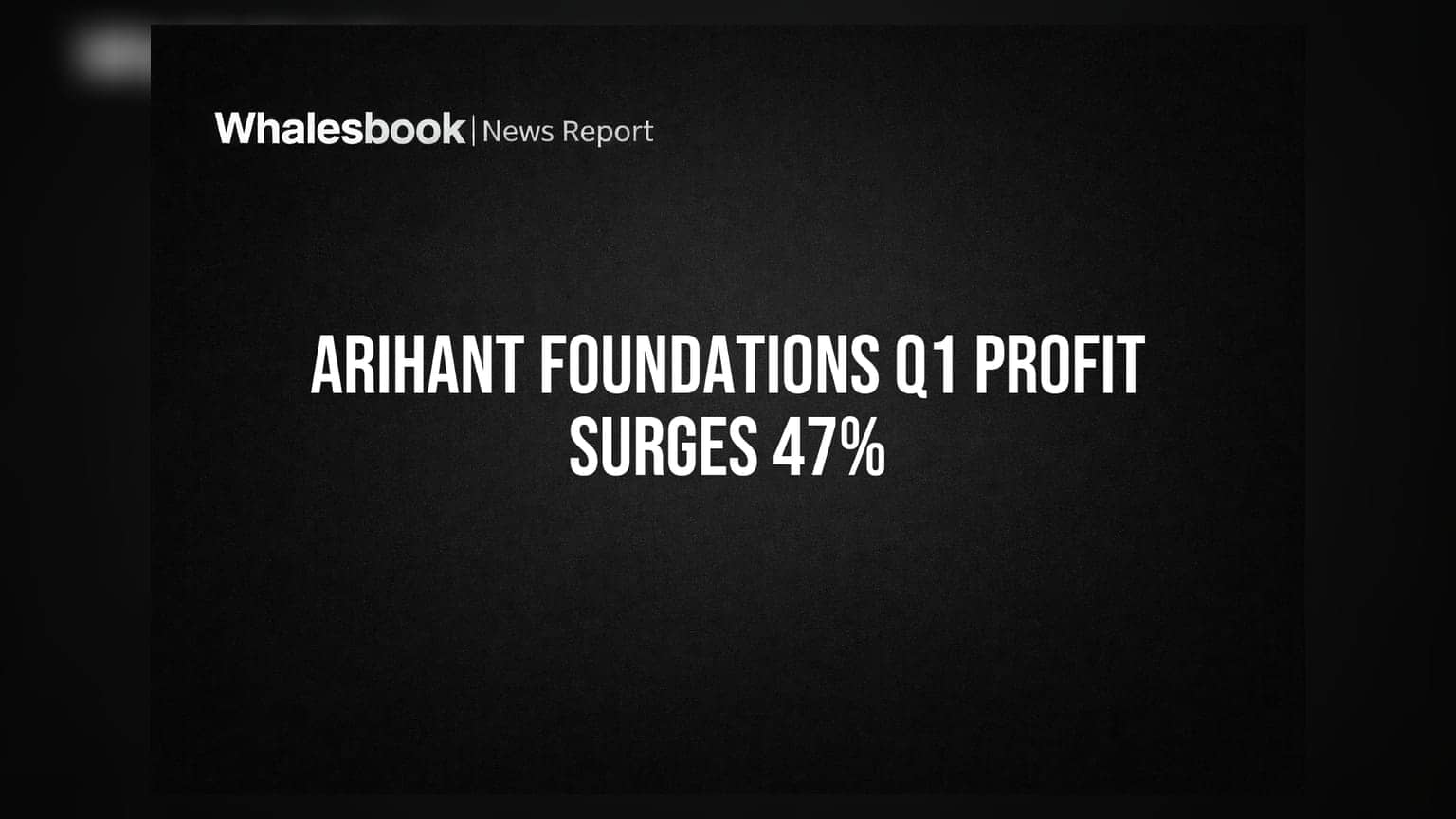 Arihant Foundations Q1 Profit Up 47% to Rs 24 Cr on 60% Revenue Growth