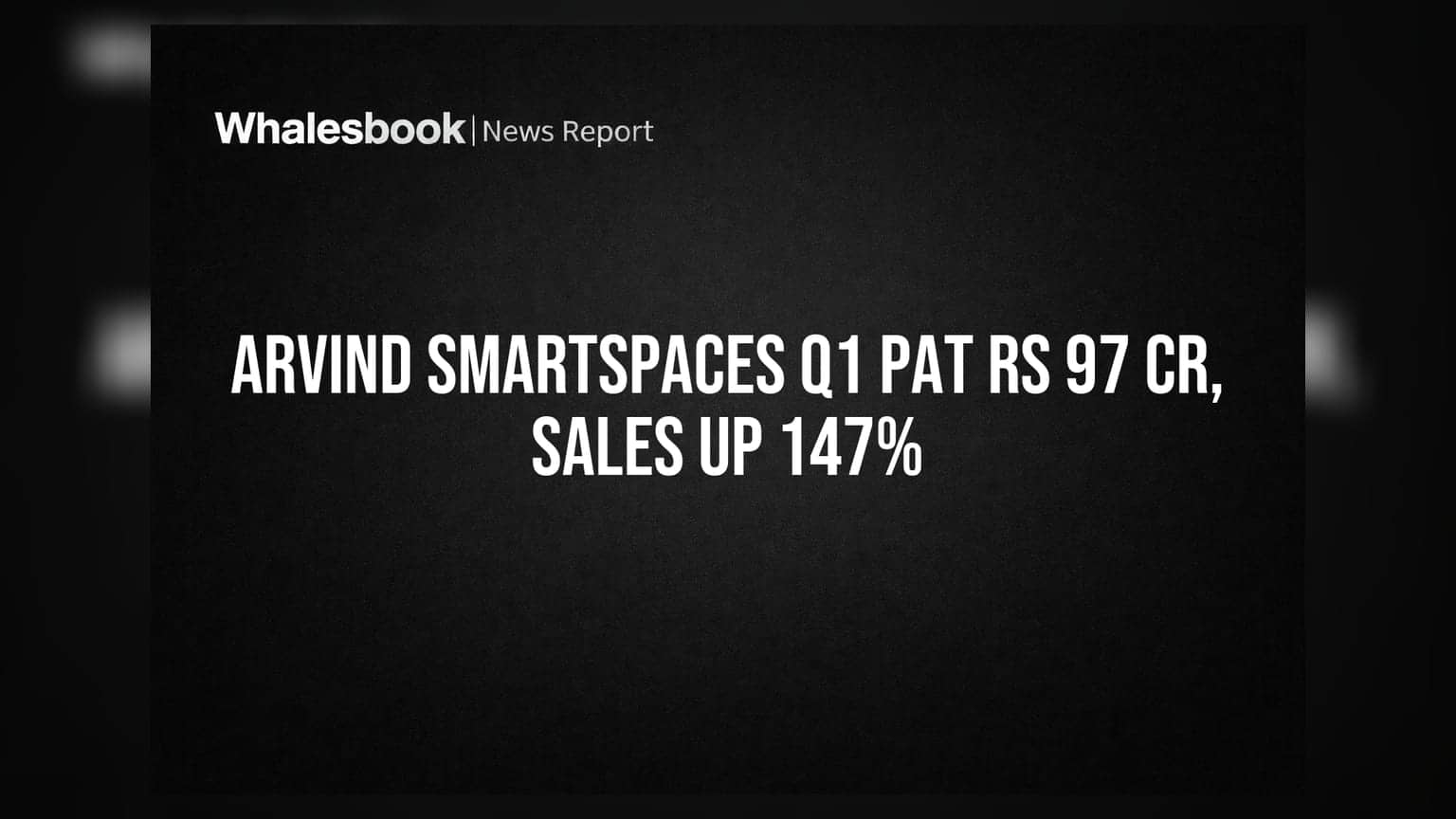 Arvind SmartSpaces Q1 FY27 PAT Rs 97 Cr, Sales Surge 147% on Bengaluru Project