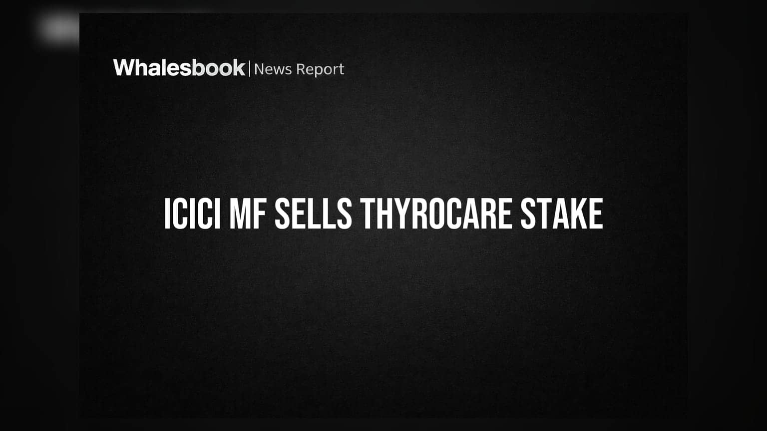 ICICI Prudential MF कडून Thyrocare Technologies मधील 3.06% हिस्सा विक्री