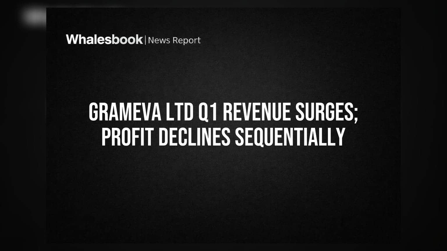 Grameva Ltd Q1 FY27 Revenue Surges YoY to Rs 46.97 Cr, Profit at Rs 0.68 Cr