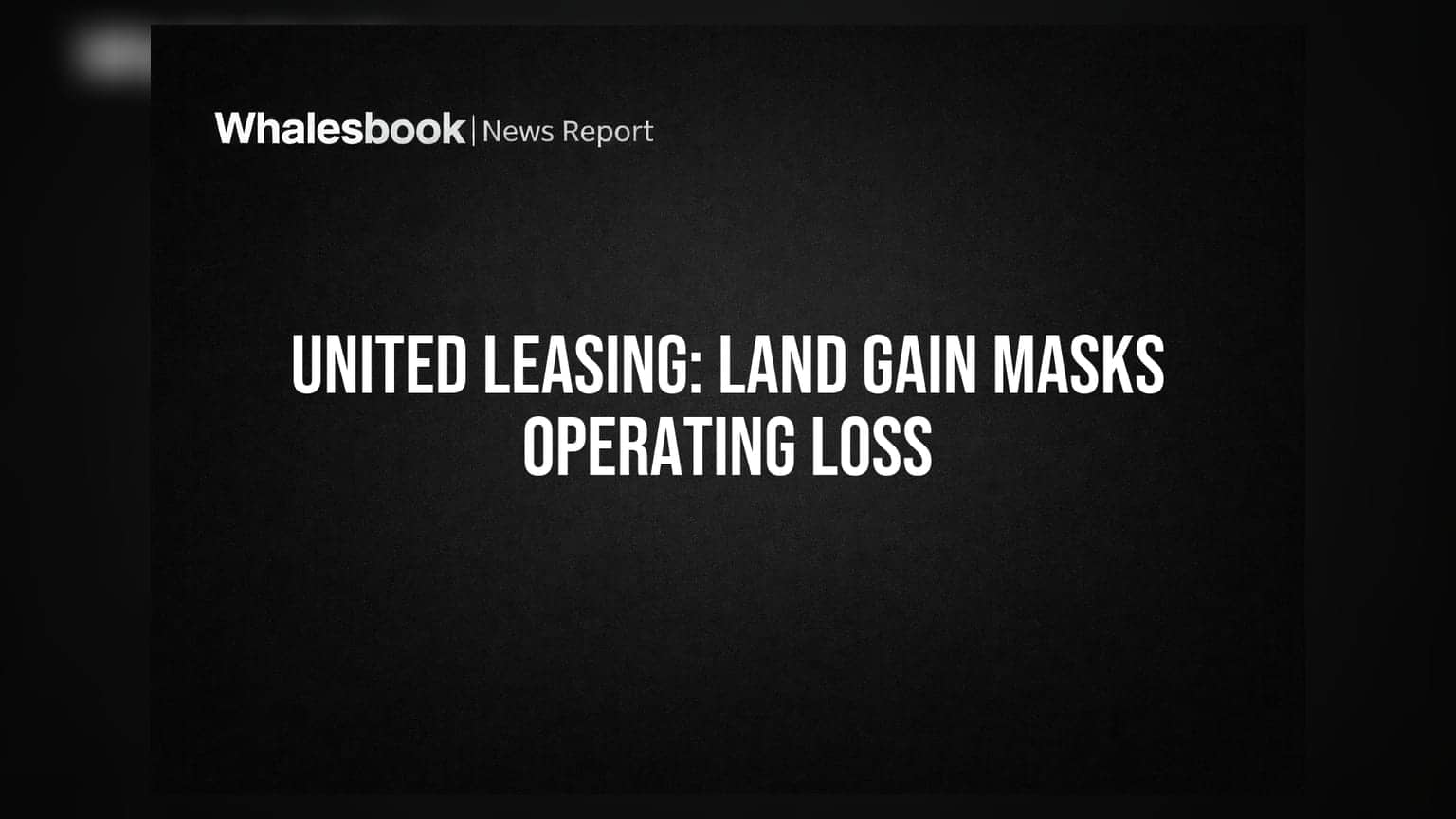 United Leasing Q1 FY27: નુકસાન વધ્યું, રેવન્યુ ઘટી; જમીનના પુનઃમૂલ્યાંકનથી આવક વધી