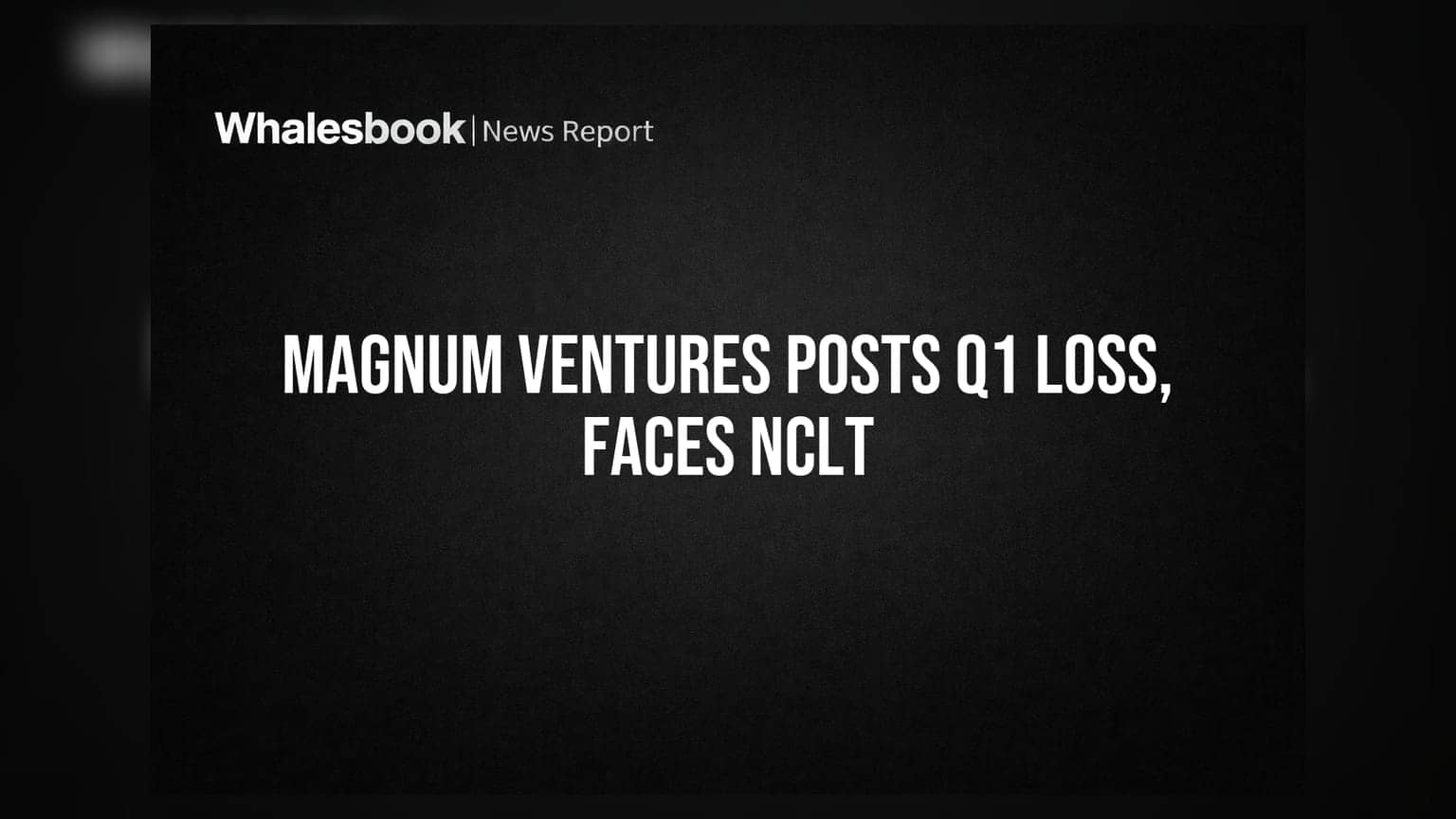 Magnum Ventures Share: Q1 FY27માં ₹8.28 કરોડનો ચોખ્ખો નુકસાન, NCD ફાળવણી અને NCLTમાં અરજી