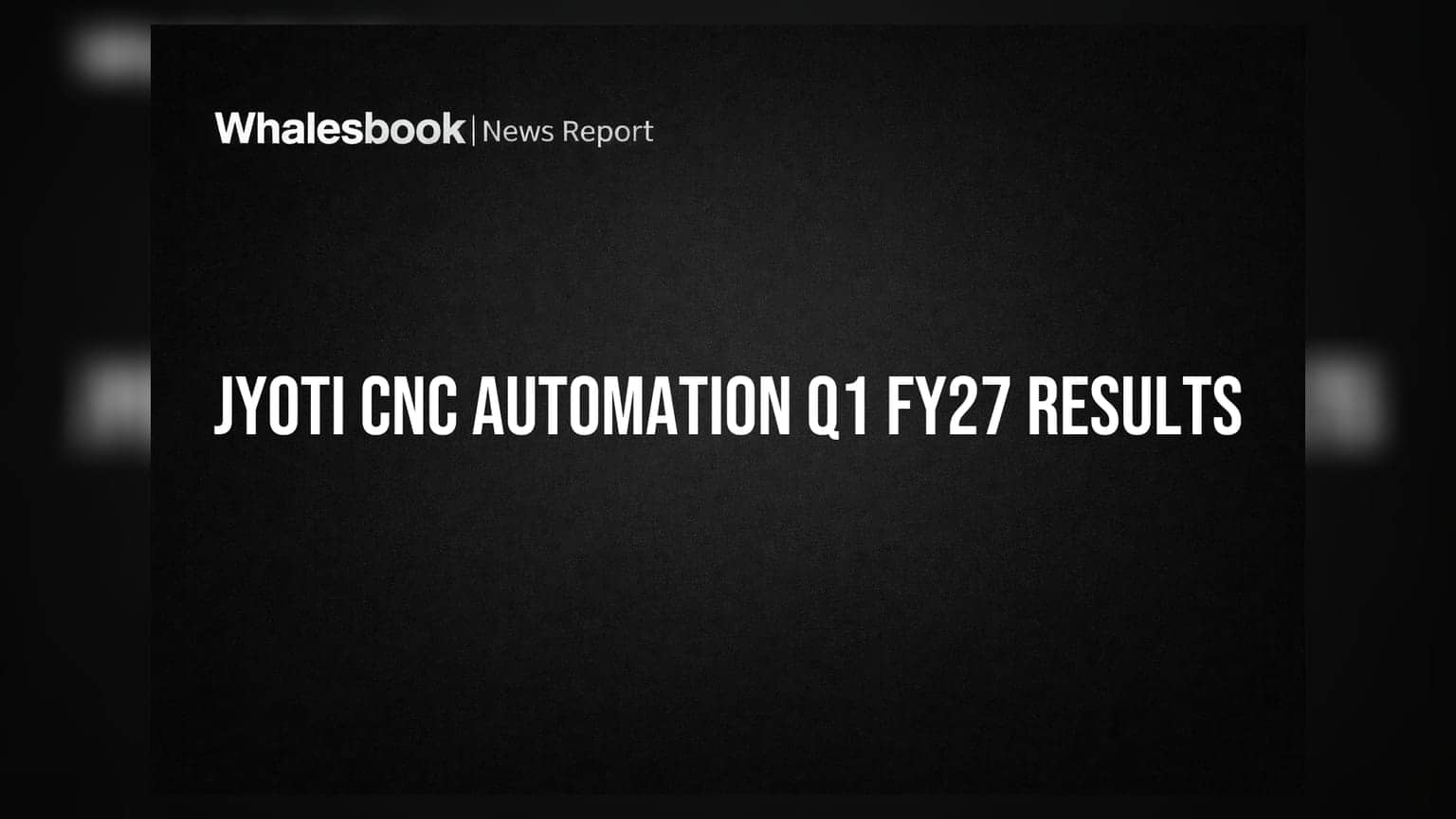 Jyoti CNC Automation Q1 FY27: స్టాండలోన్ ఆదాయం **37%** దూసుకుపోయింది; హ్యూరాన్ సబ్సిడరీ ఆదాయం వాయిదా
