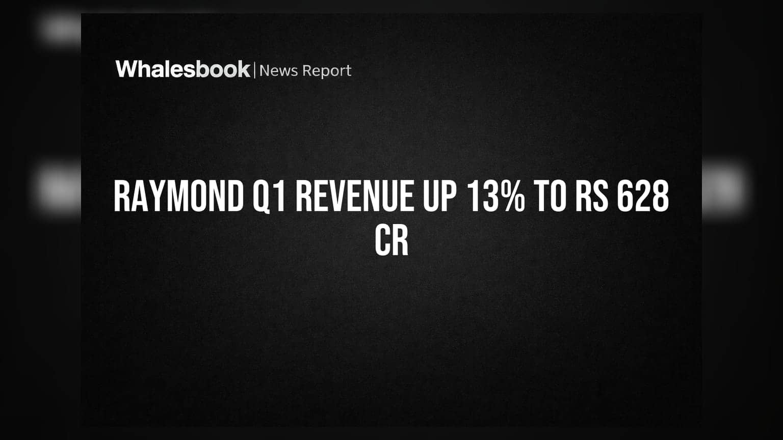 Raymond Ltd Q1 FY27 Revenue Rises 13% To Rs 628 Cr; Aerospace Soars 40%