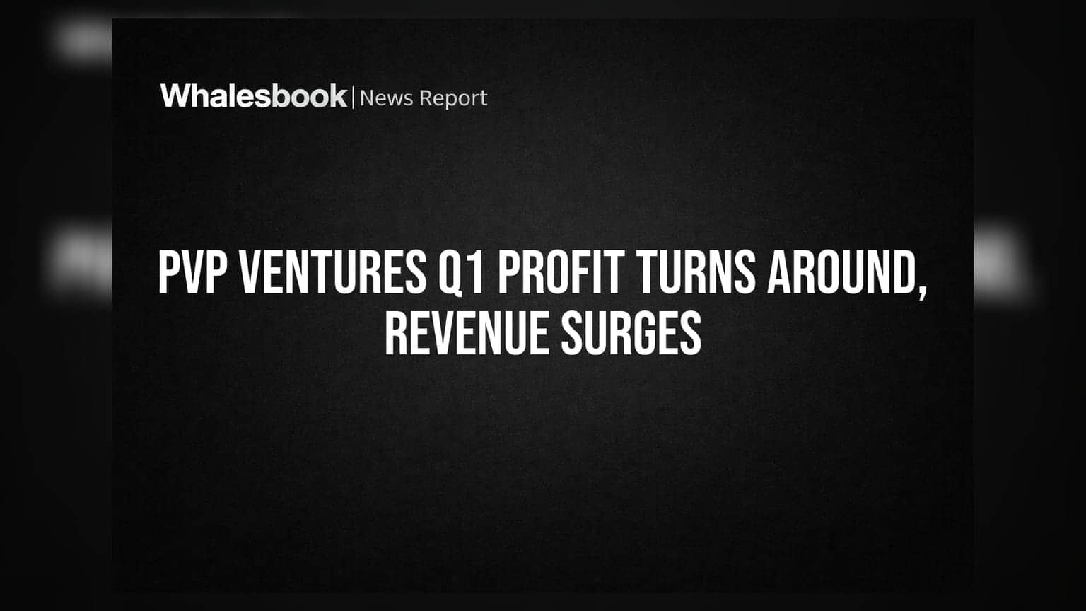 PVP Ventures posts strong Q1 profit turnaround, revenue up 165%