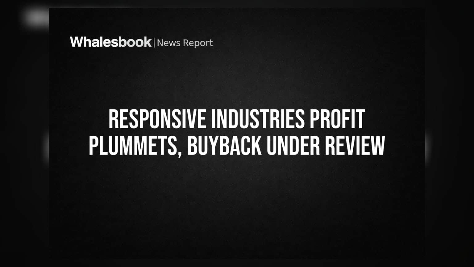 Responsive Industries: प्रॉफिटमध्ये तब्बल **95%** घट, कंपनी करणार शेअर बायबॅकचं मूल्यांकन!