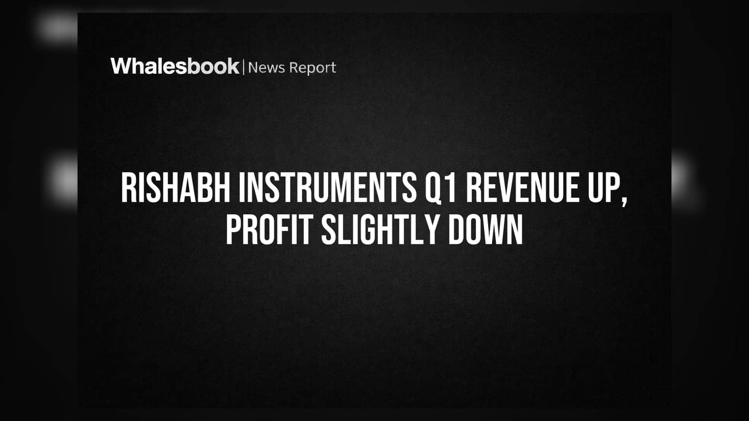 Rishabh Instruments Q1 FY27 Revenue Rises, Consolidated Profit Dips