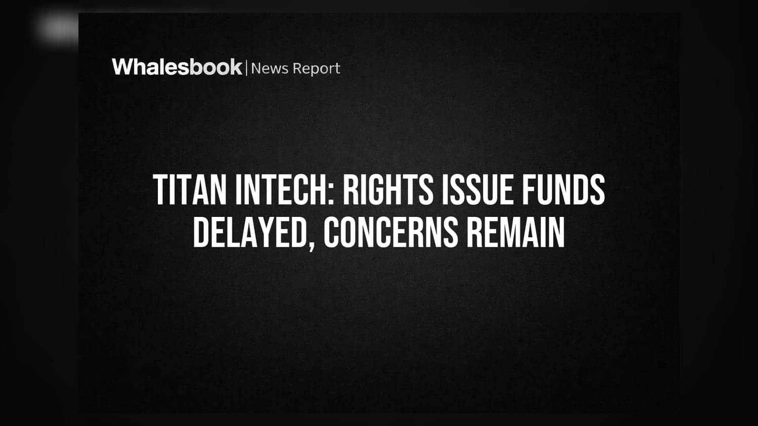 Titan Intech: ਰਾਈਟਸ ਇਸ਼ੂ 'ਚੋਂ ₹3.16 ਕਰੋੜ ਅਣਵਰਤੇ, ਰਿਪੋਰਟਿੰਗ 'ਚ ਦੇਰੀ