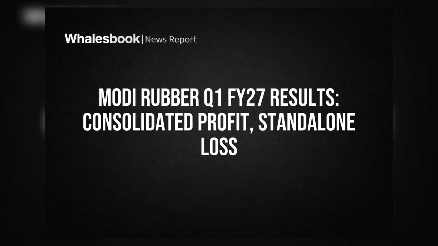 Modi Rubber Q1 FY27 Consolidated Profit at Rs 4.25 Crore; Standalone Loss Narrows