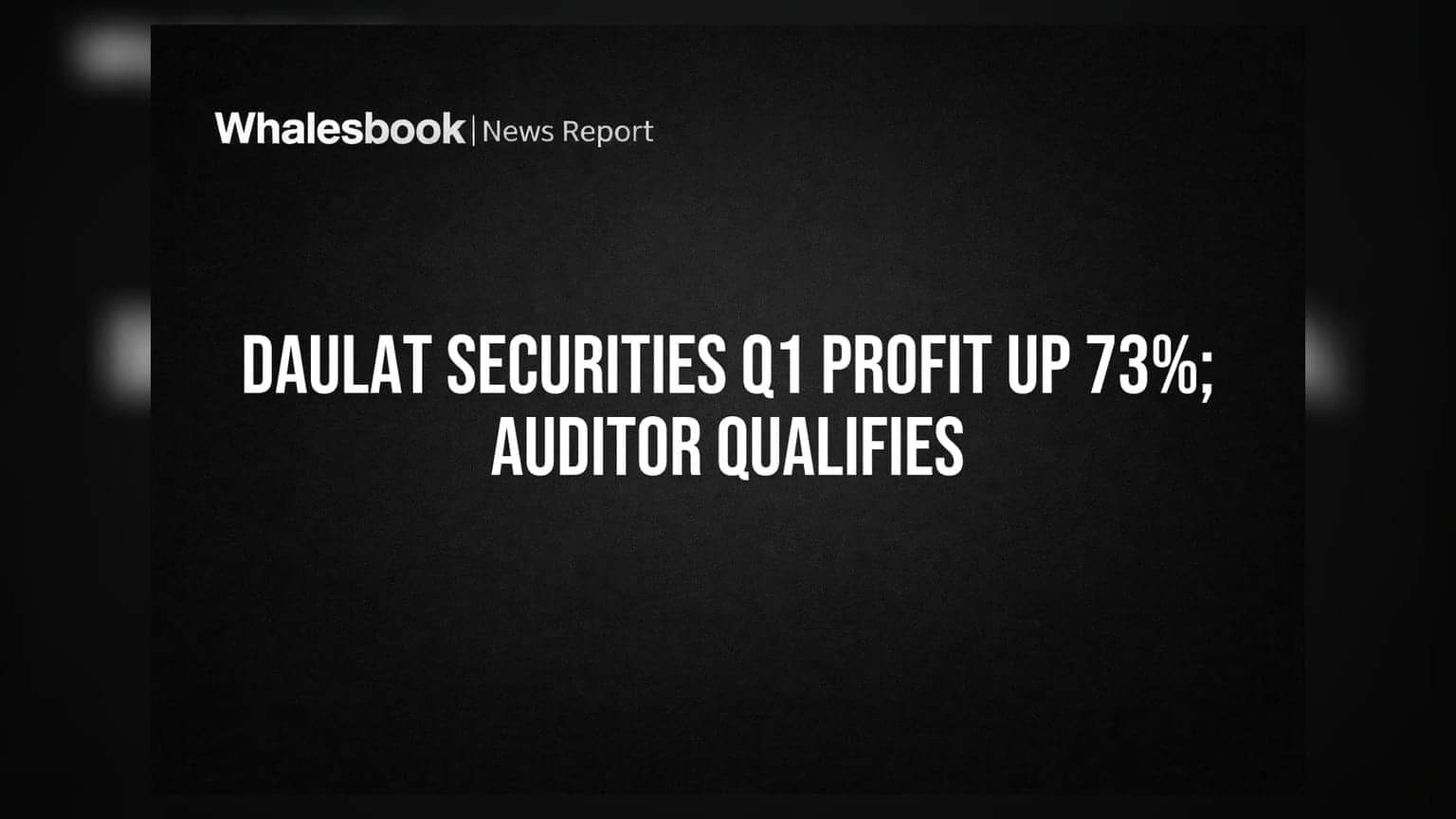 Daulat Securities Reports 73% Profit Jump in Q1; Auditor Notes Qualifications