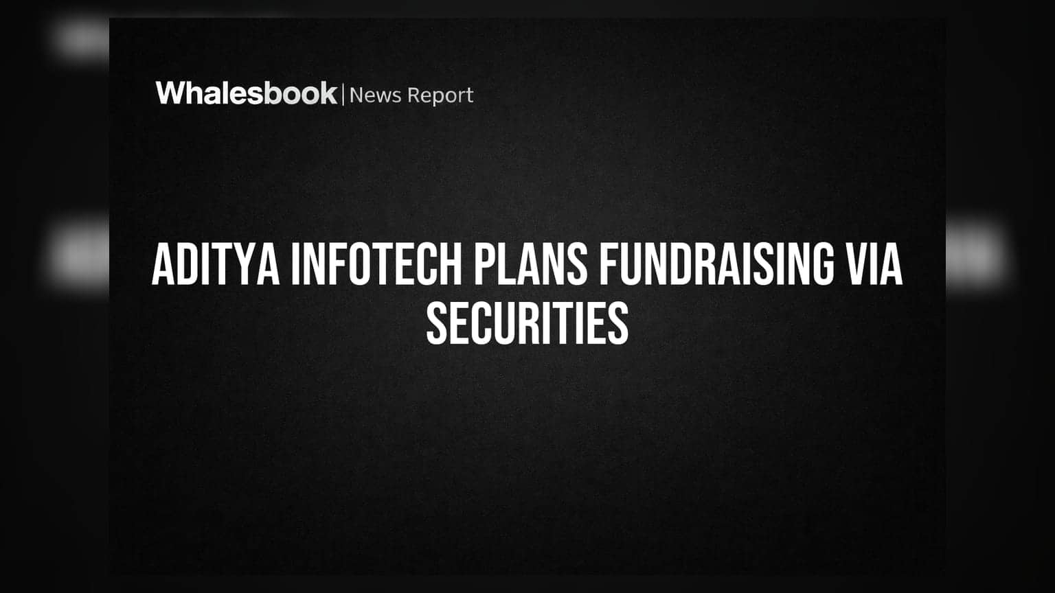 Aditya Infotech Ltd Board to Decide on Fundraising on Aug 19