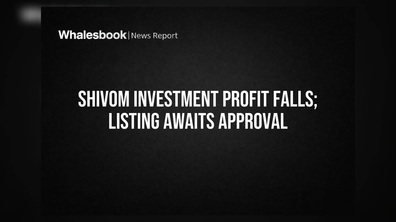Shivom Investment Posts Rs 0.66 Cr Profit; Trading Suspension Awaits Approval